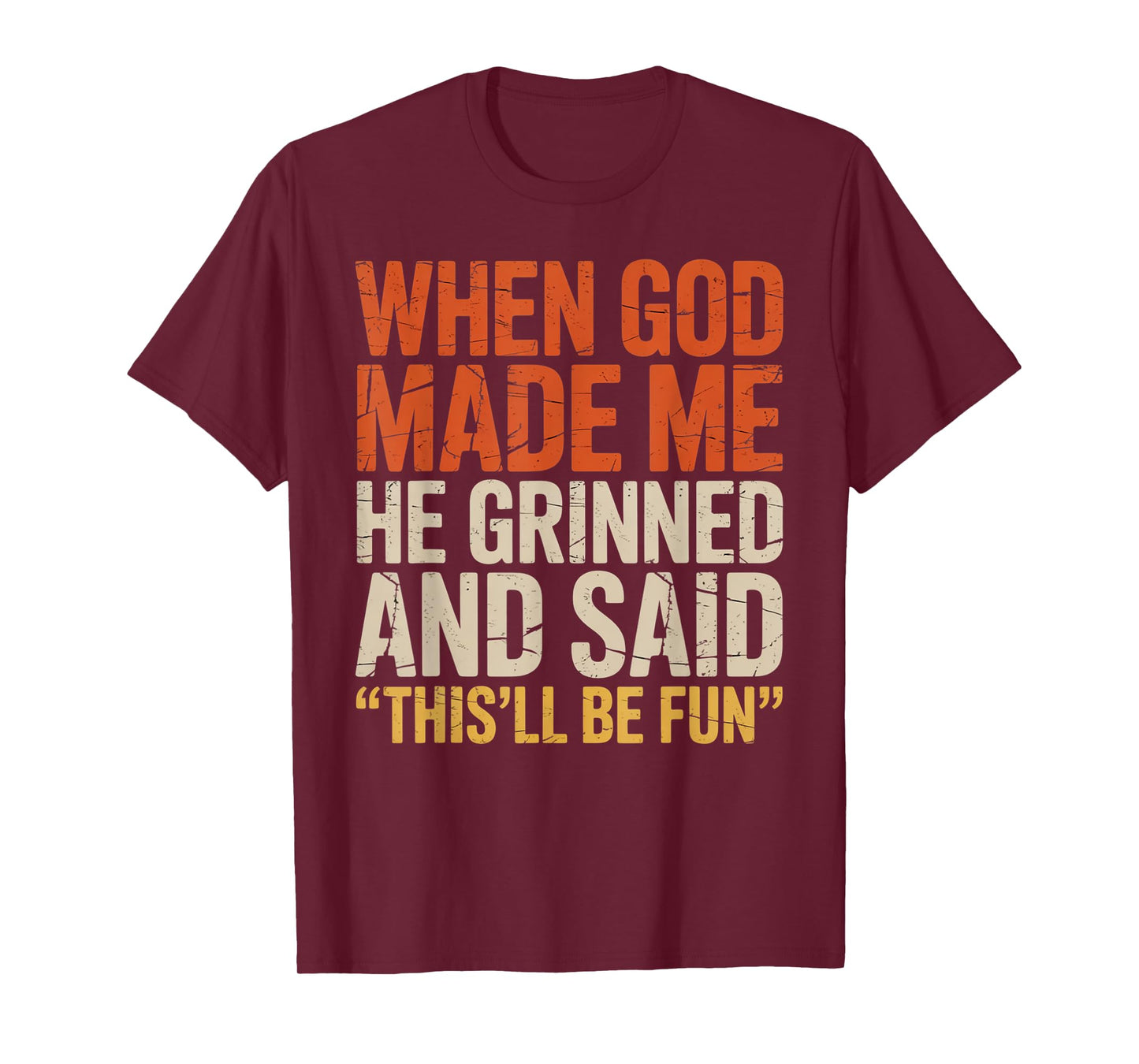 When God Made Me He Said This'll Be Fun for Men Dad, Husband T-Shirt