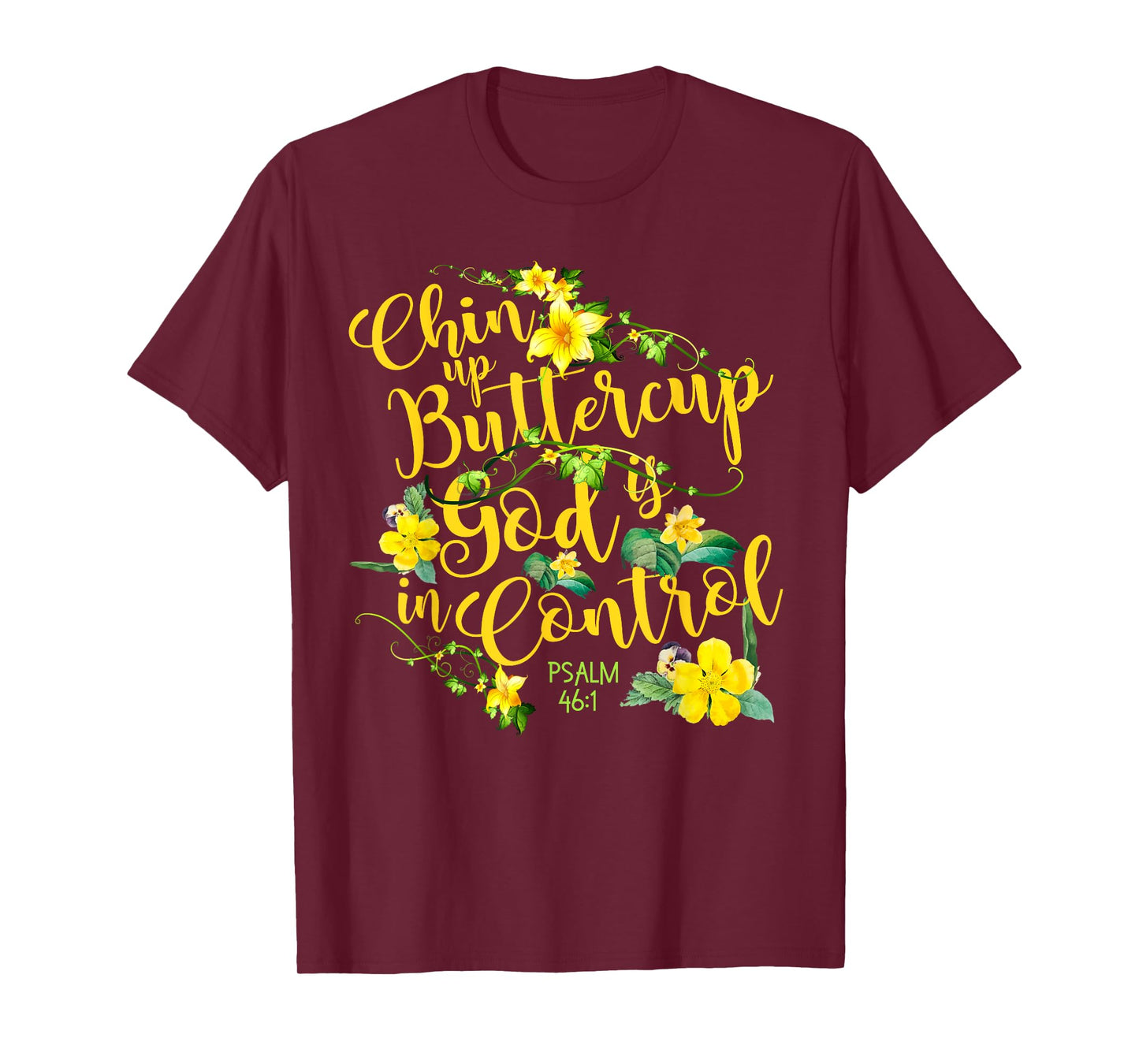 Chin Up Buttercup God Is In Control Psalm 46:1 Bible Verse T-Shirt