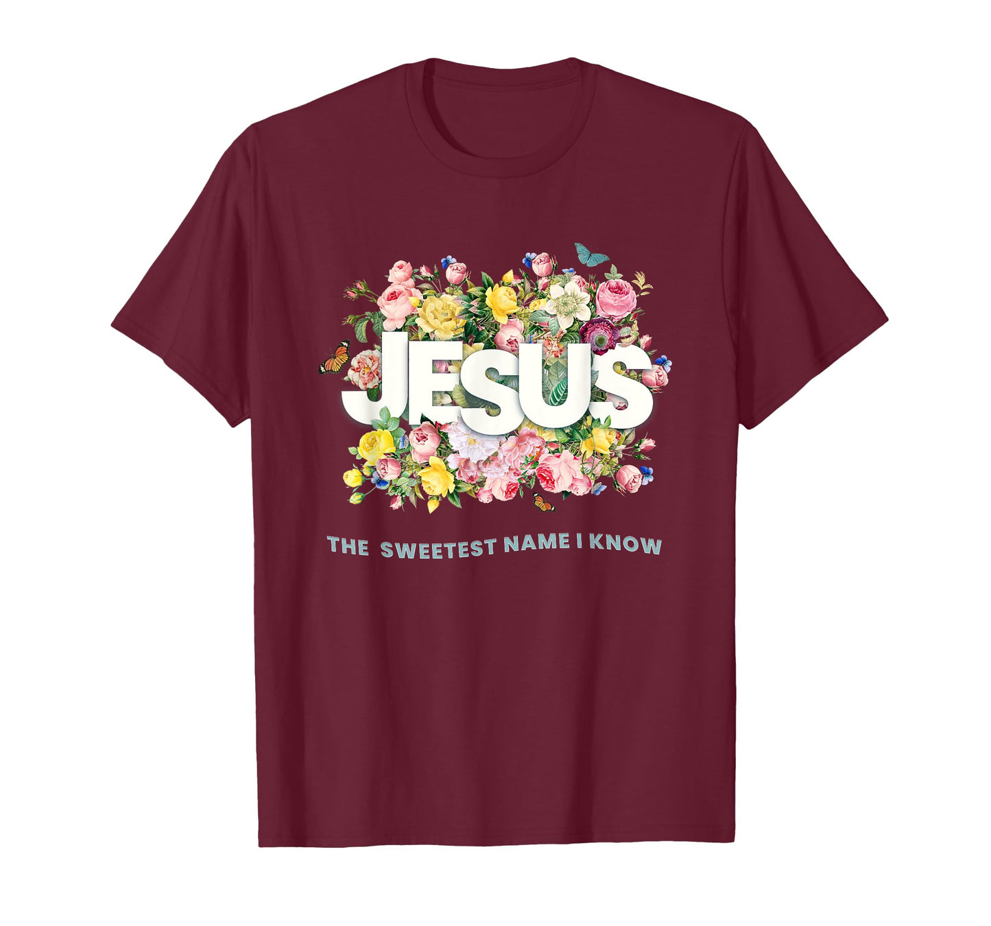 Jesus,The Sweetest Name I Know,Flowers and Typography Design T-Shirt