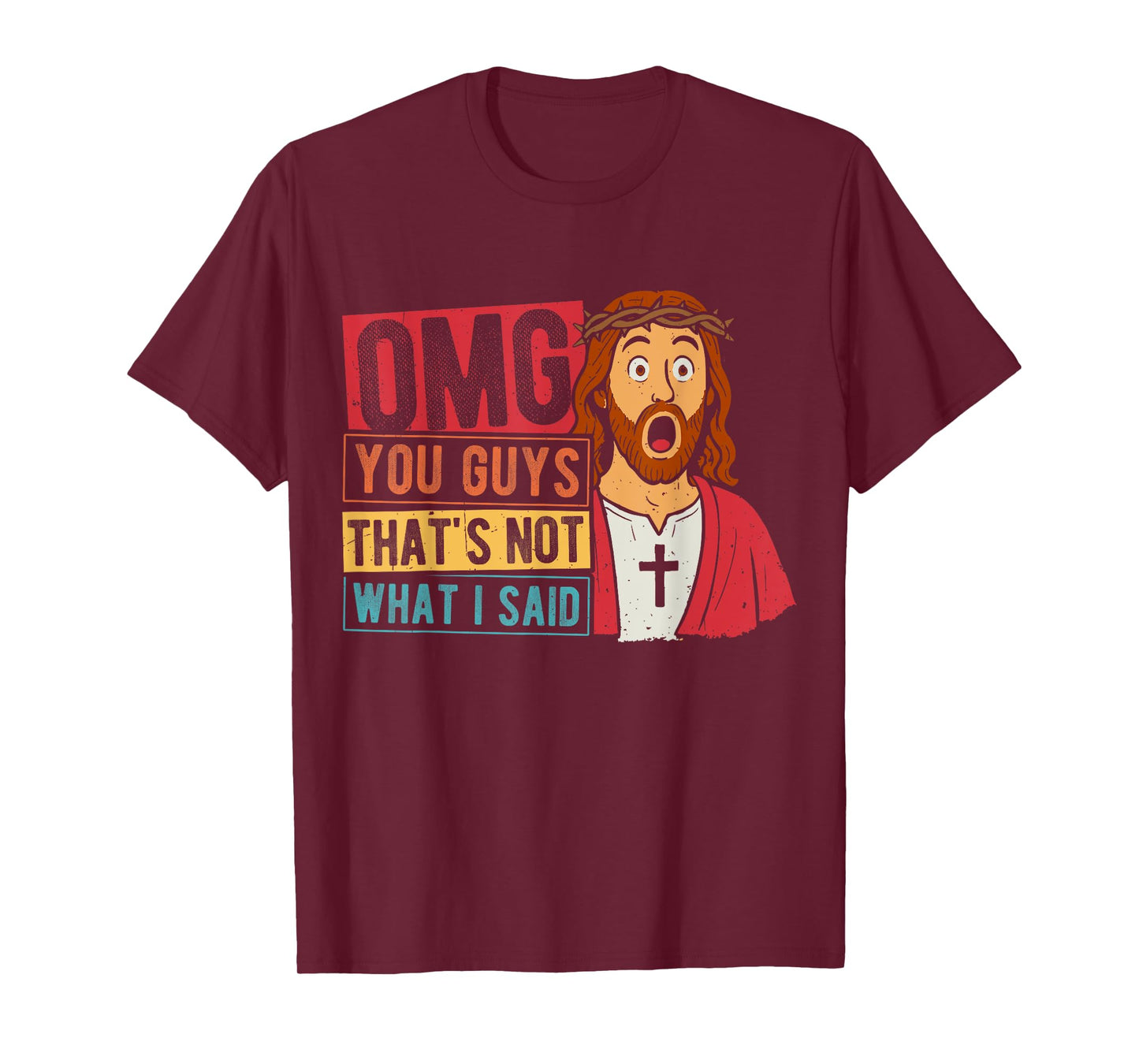 OMG YOU GUYS THAT'S NOT WHAT I SAID T-Shirt