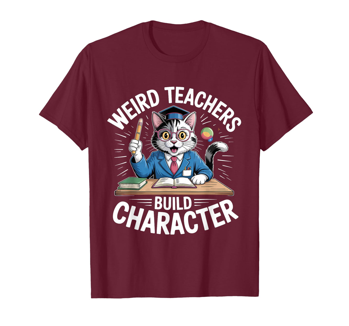 Weird Teachers Build Character Teacher T-Shirt