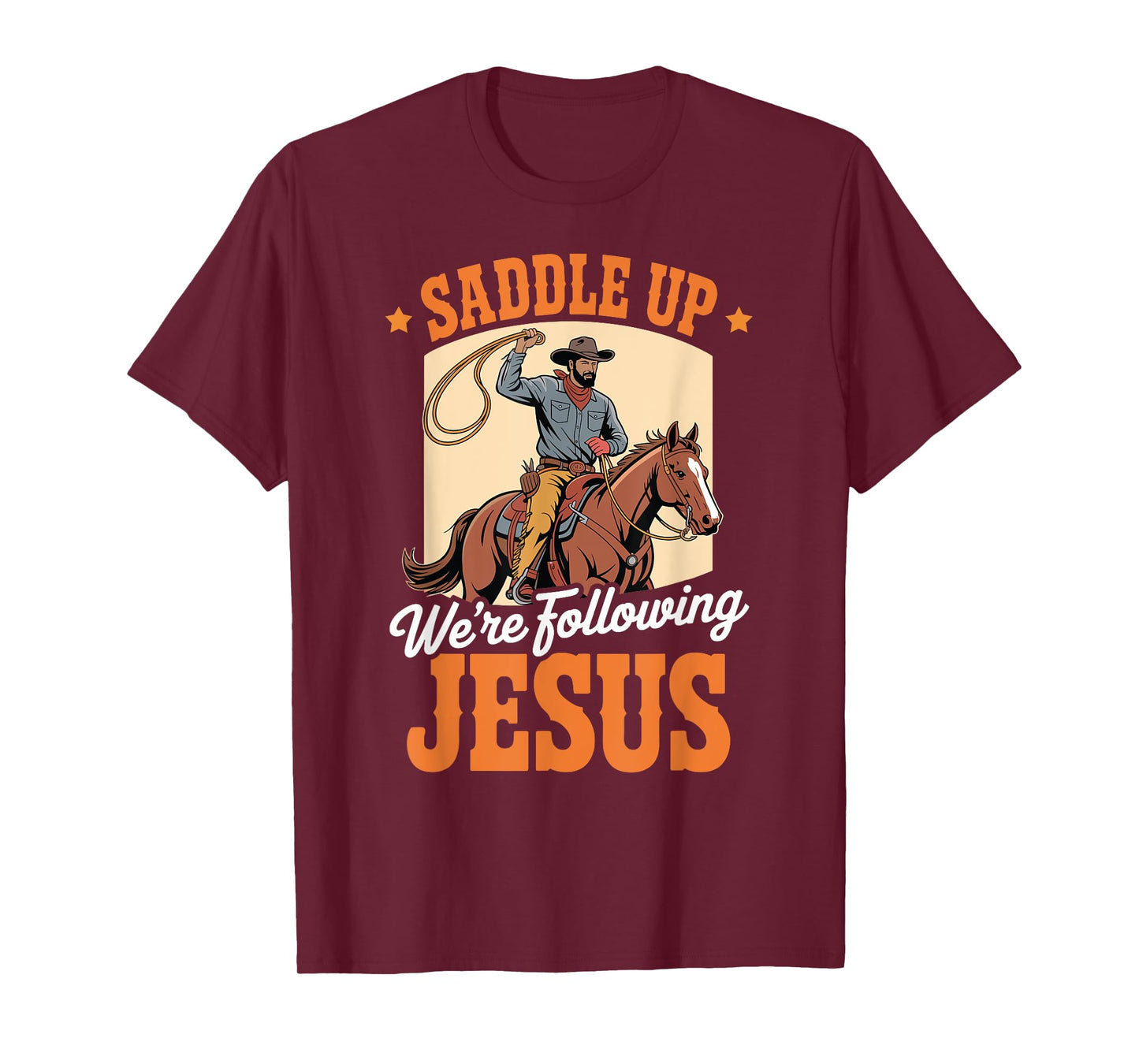 Saddle Up Were Following Jesus Faith Christian Scripture T-Shirt