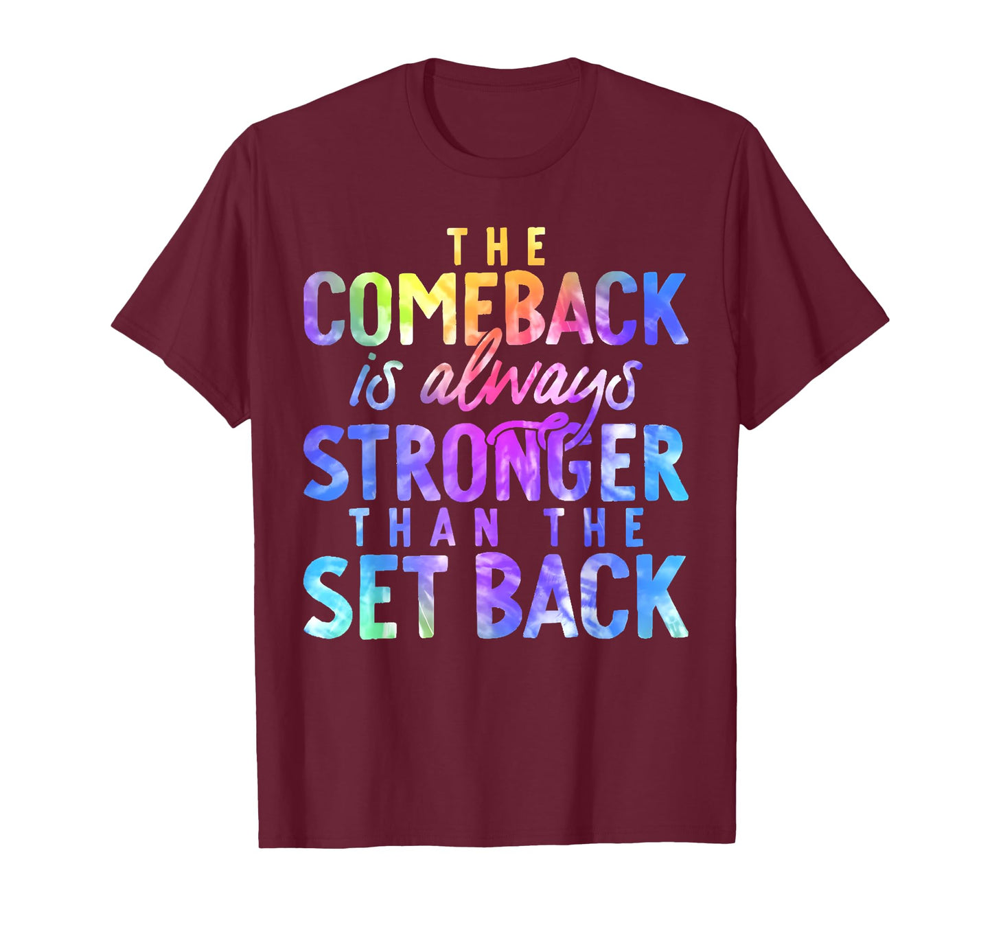 The Comeback is Always Stronger Than The Setback Tie Dye T-Shirt