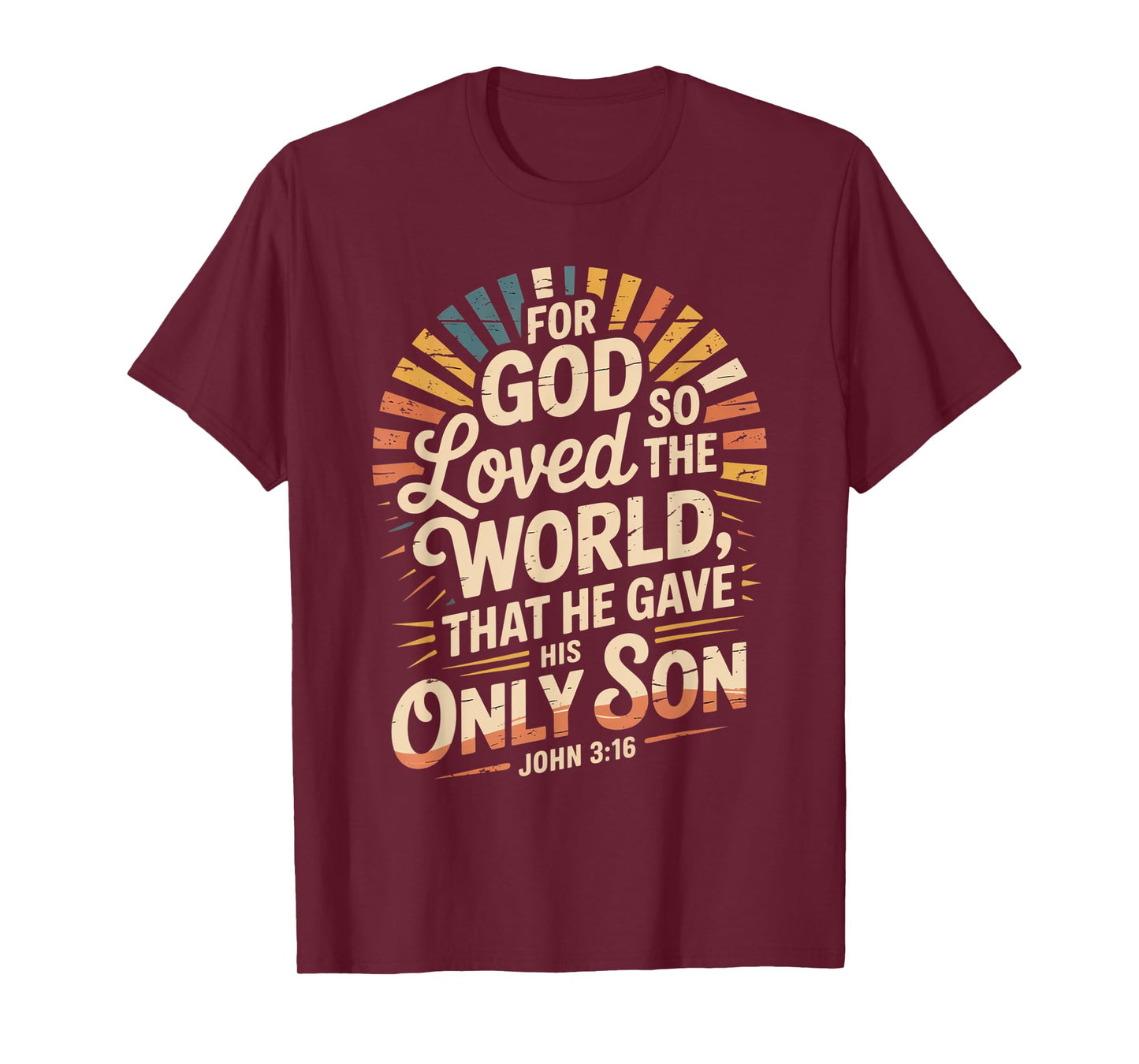 for God So Loved The World Only Son John 3:16 Christian T-Shirt
