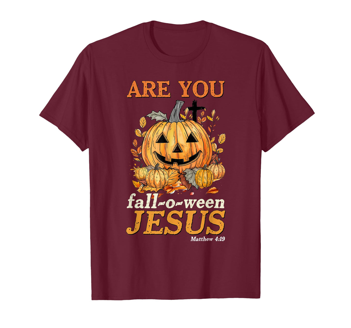Are You Fall-O-Ween Jesus? Matthew 4:19 Halloween Pumpkin T-Shirt