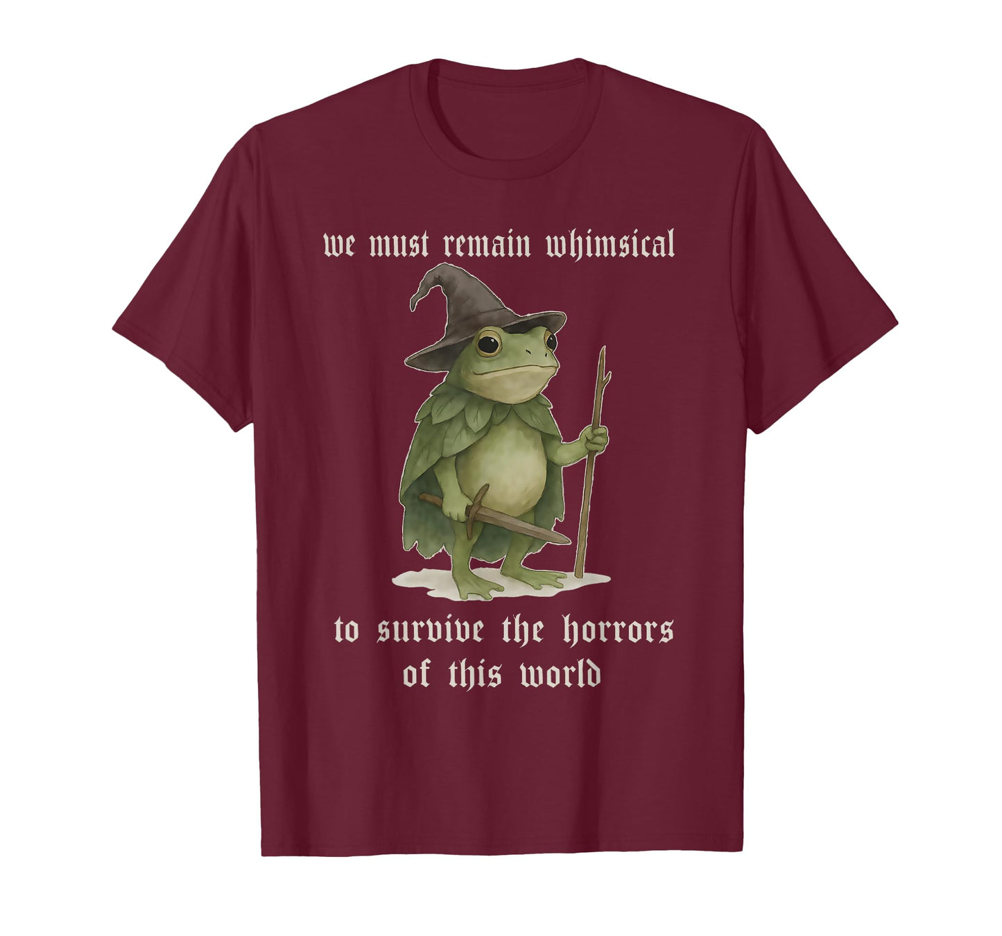 We Must Remain Whimsical Frog Wizard Fantasy Funny Meme T-Shirt