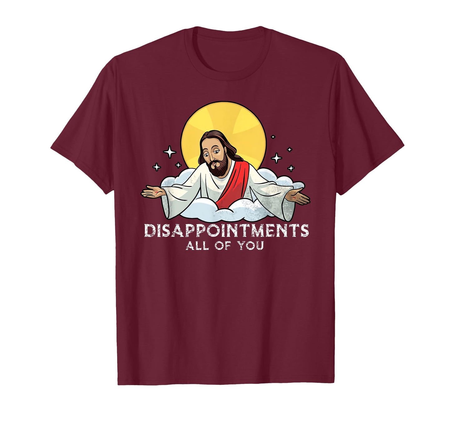 Disappointments All Of You Jesus God Sarcastic Humor T-Shirt