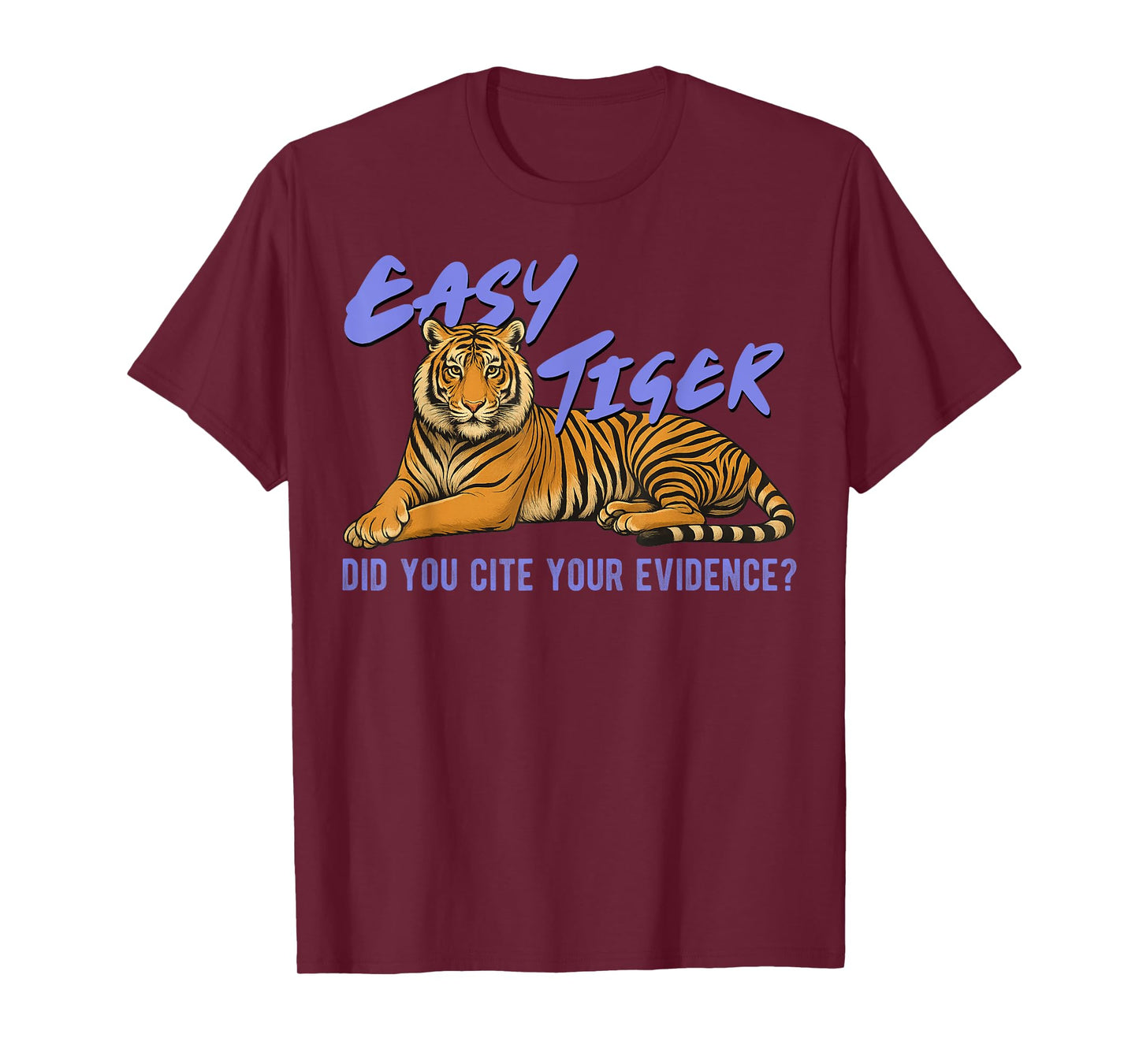 Easy Tiger Did You Cite Your Evidence Funny Teacher Quote T-Shirt