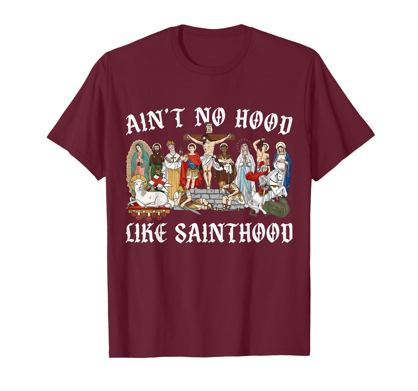 Ain't No Hood Like Sainthood Faith-Based Christian Religious T-Shirt