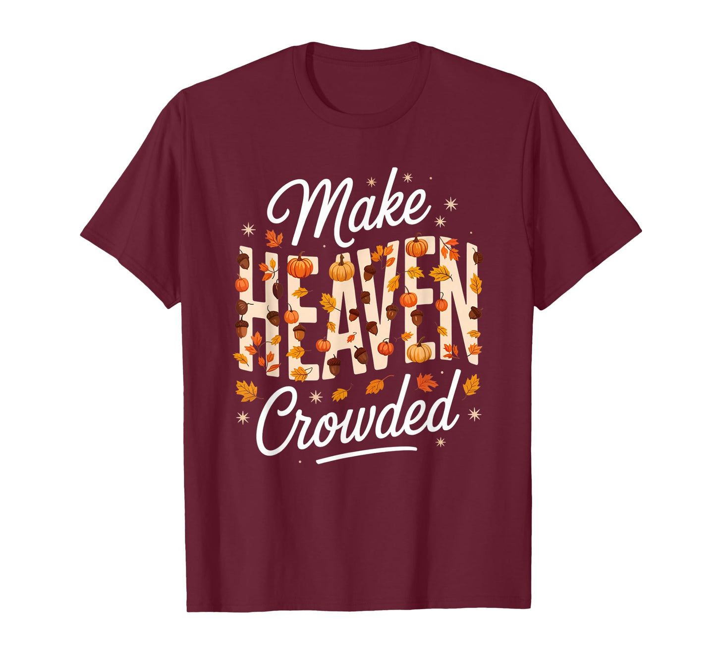 Make Heaven Crowded Christian Faith Bible T-Shirt