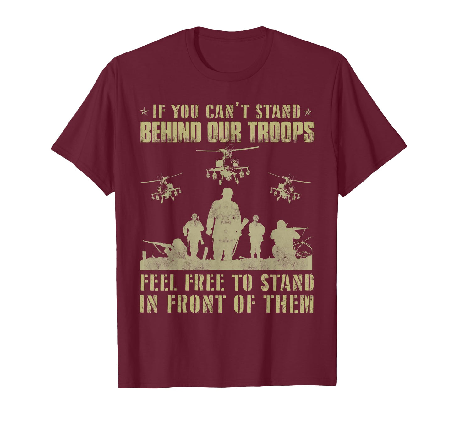 If you can't stand behind our troops - Veteran T-Shirt