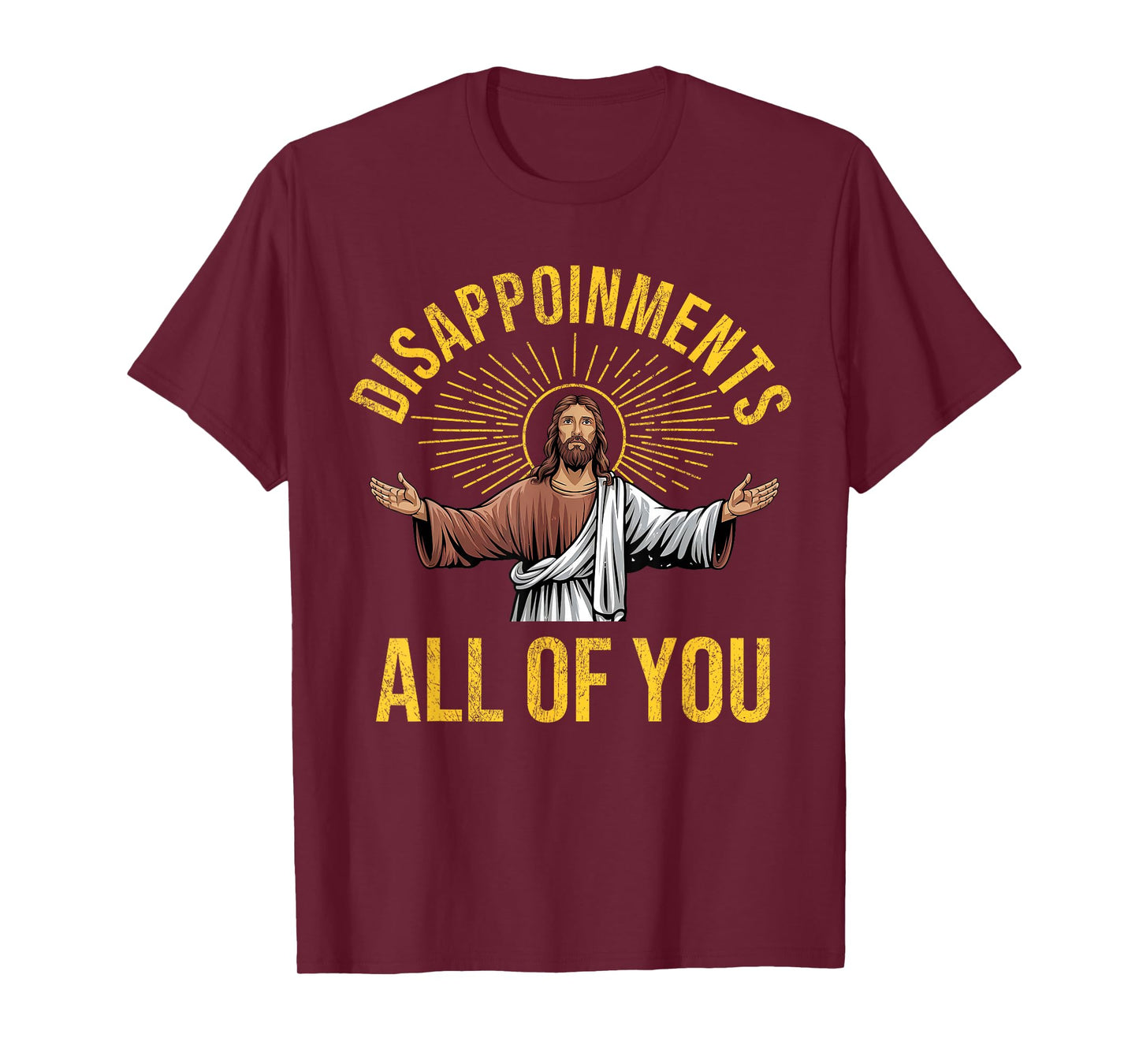 Disappointments Sarcastic All Of You Christian Jesus Funny T-Shirt