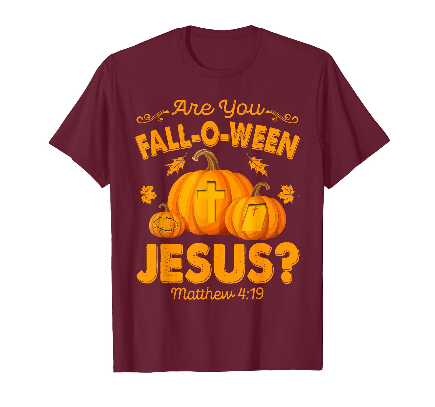 are You Fall-O-Ween Jesus Christian Pumpkin Halloween T-Shirt