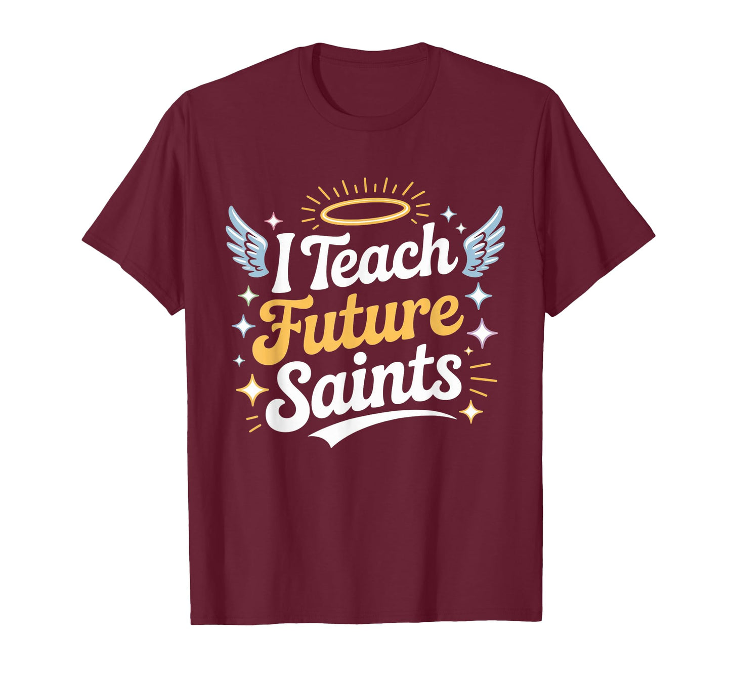 I Teach Future Saints Catholic Teacher Design T-Shirt