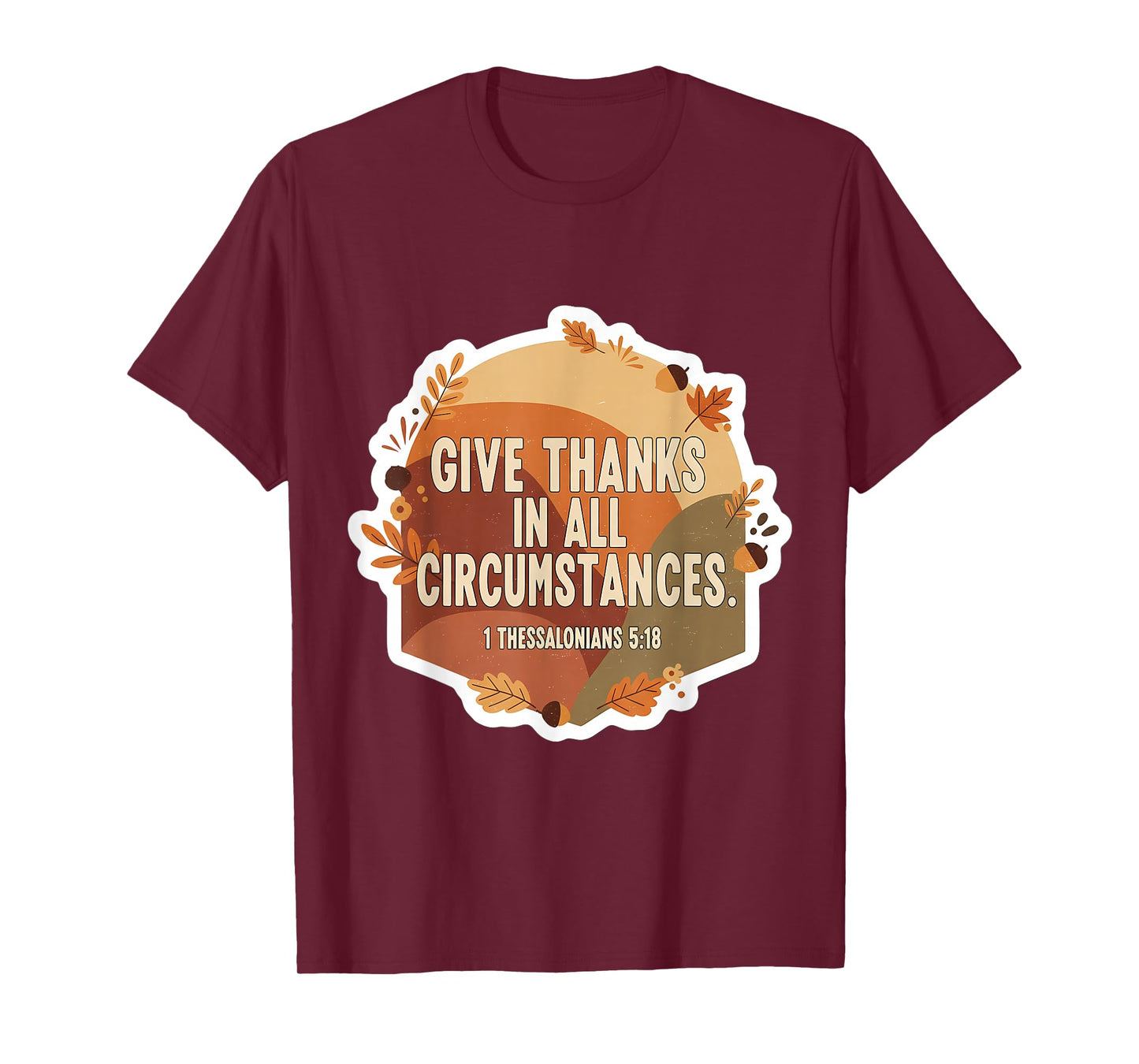 Christian Bible Verse Give Thanks in All Circumstances Quote T-Shirt