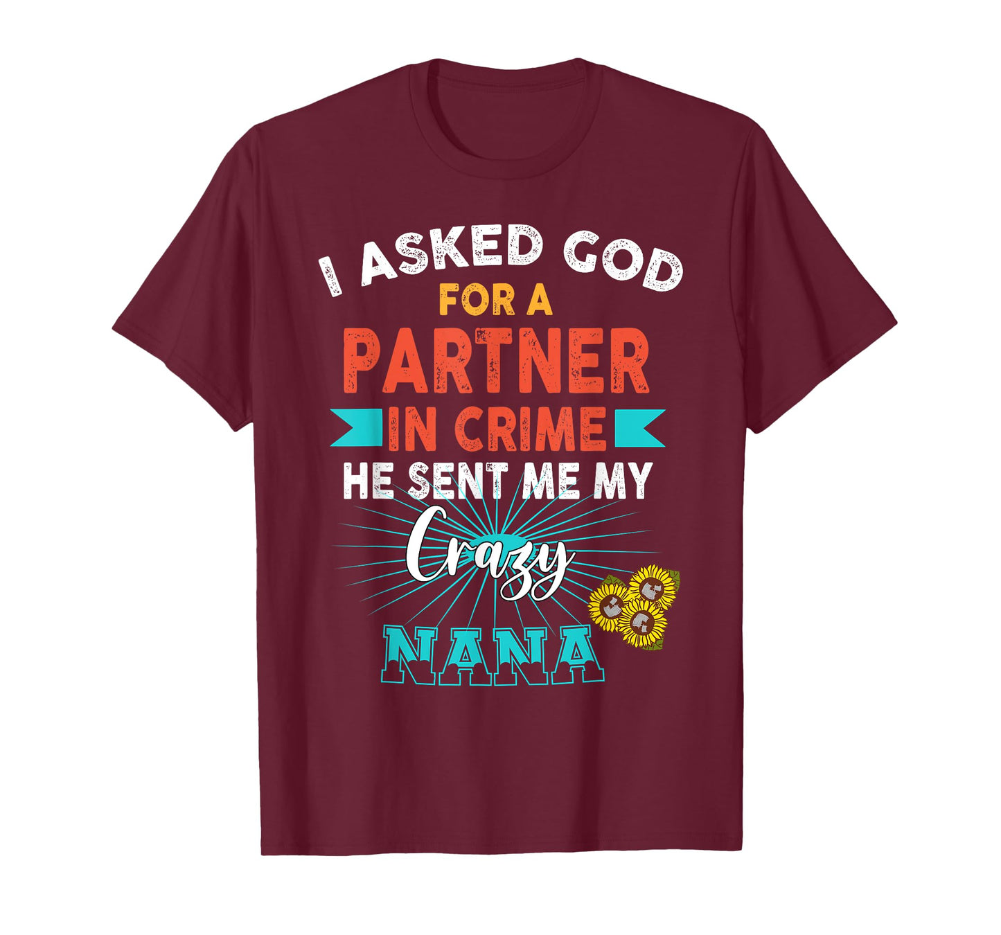 God Sent Me My Crazy Nana Partner in Crime T-Shirt