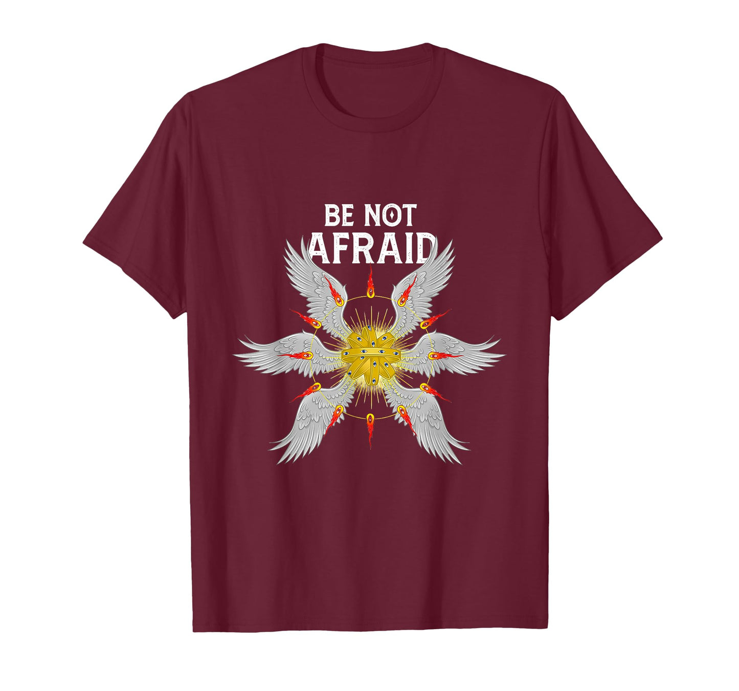 Be Not Afraid Bible Angel Seraphim Biblically accurate angel T-Shirt