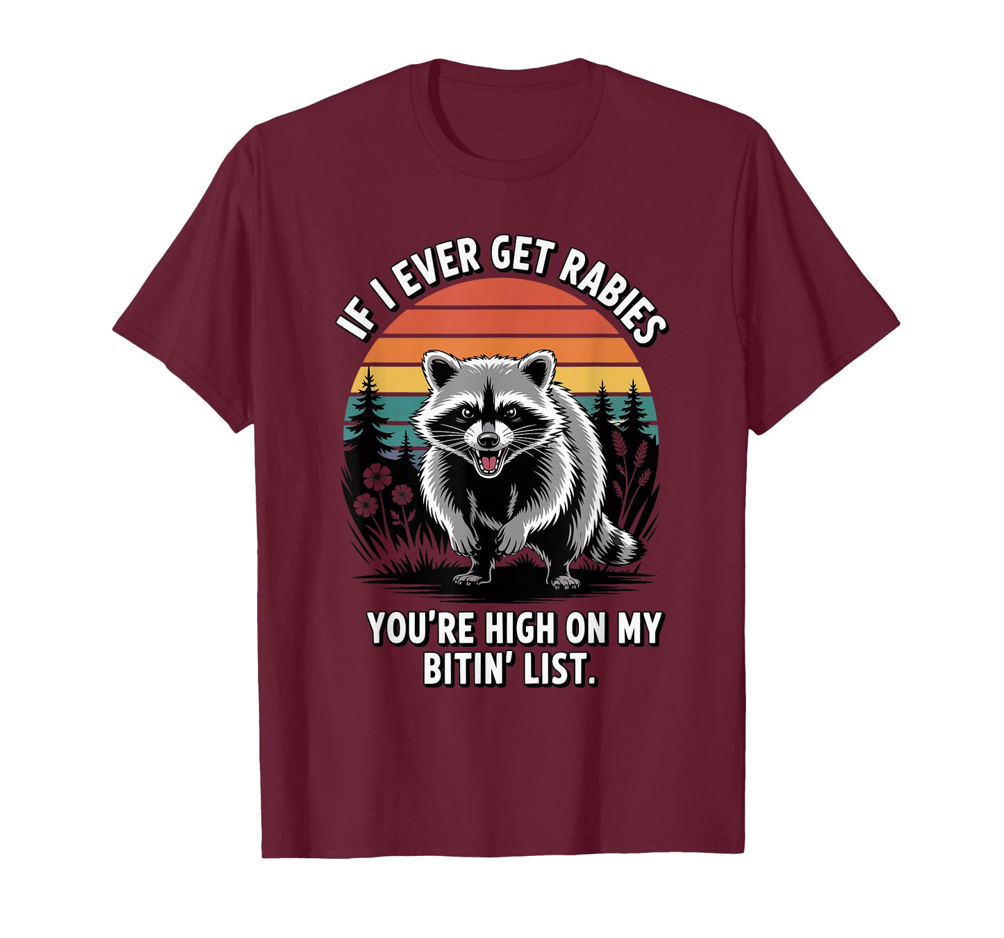 If I Ever Get Rabies You're High On My Biting List Humor T-Shirt
