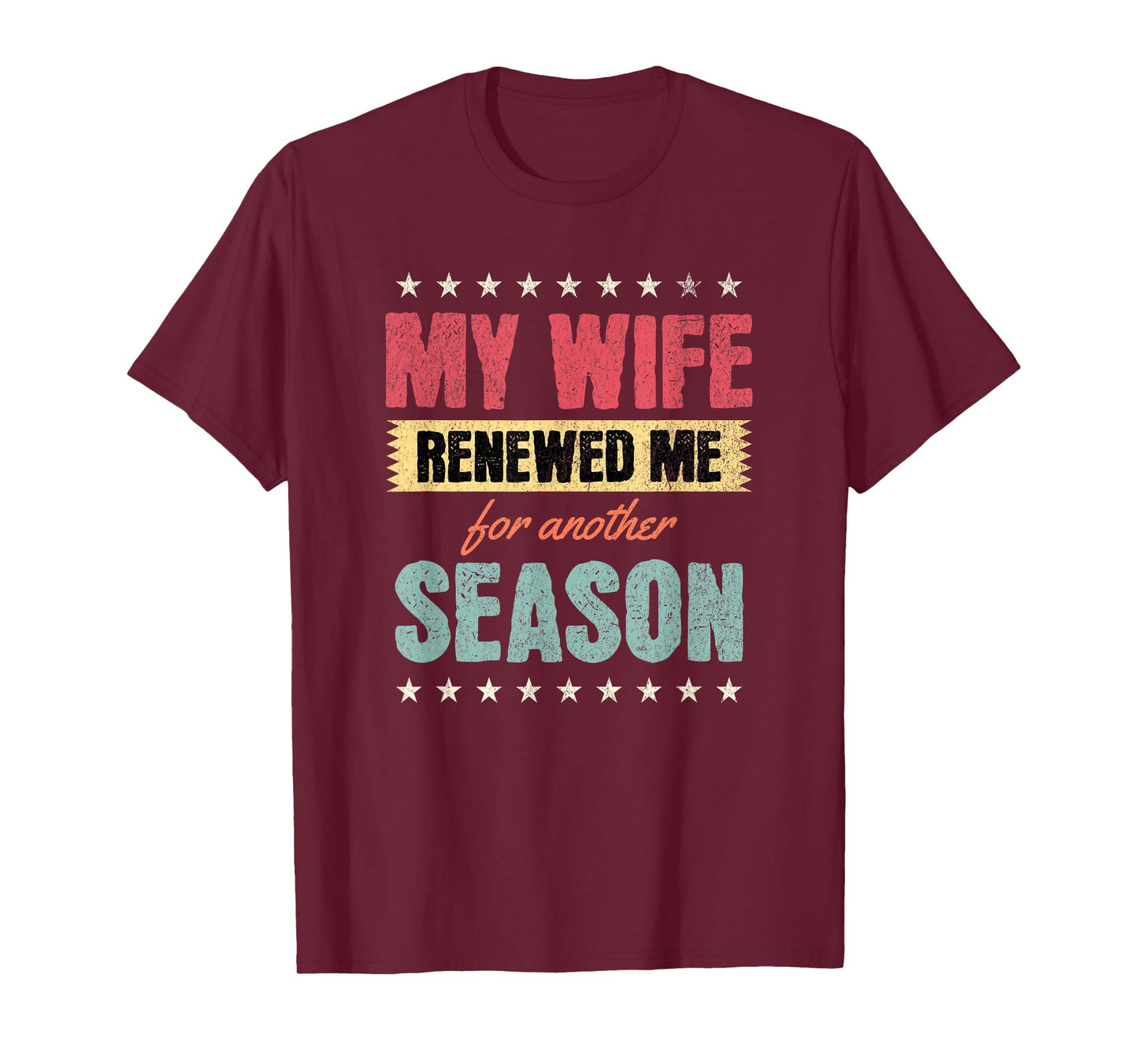 My Wife Renewed Me Again, Funny Anniversary Husband Quote T-Shirt