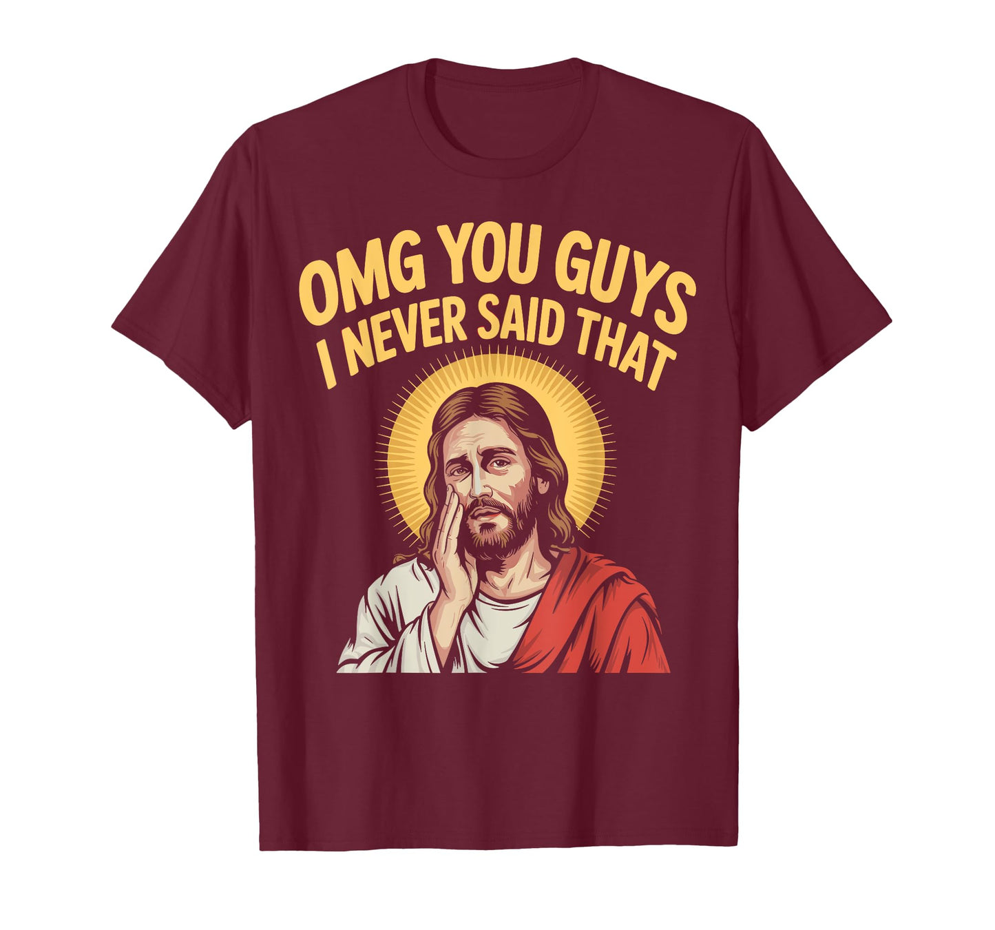 OMG You Guys I Never Said That Jesus Christian Faith Meme T-Shirt