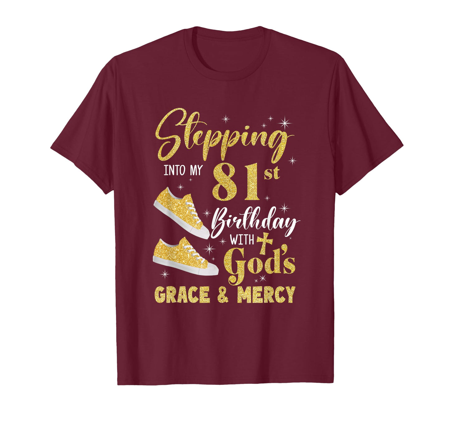 Stepping Into My 81St Birthday With Gods Grace And Mercy T-Shirt