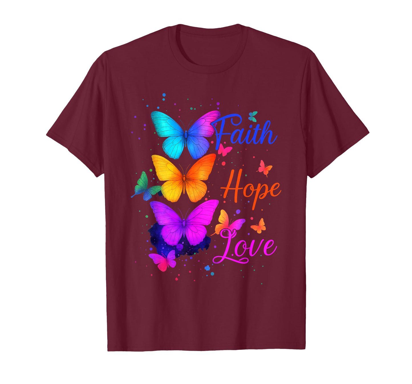 Faith Hope Love Butterfly Colorful Inspirational Quote T-Shirt