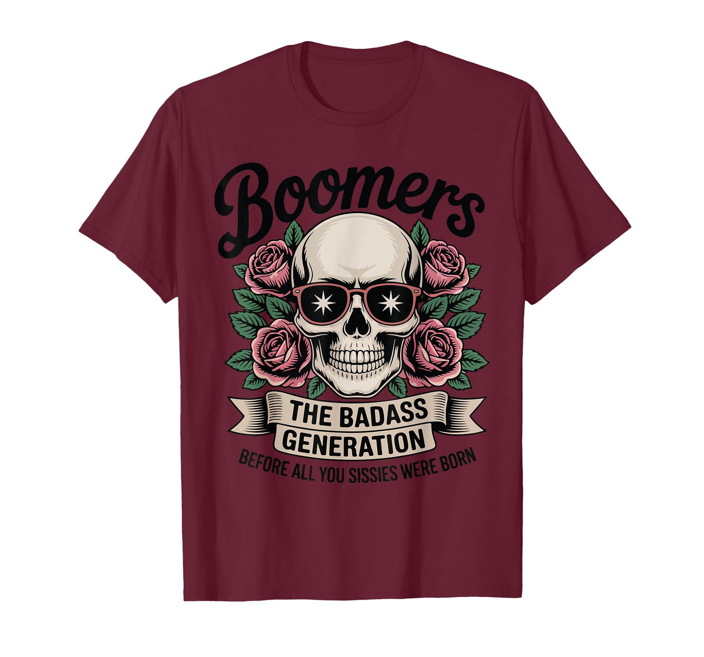 Boomers The Badass Generation Before Sissies Were Born T-Shirt
