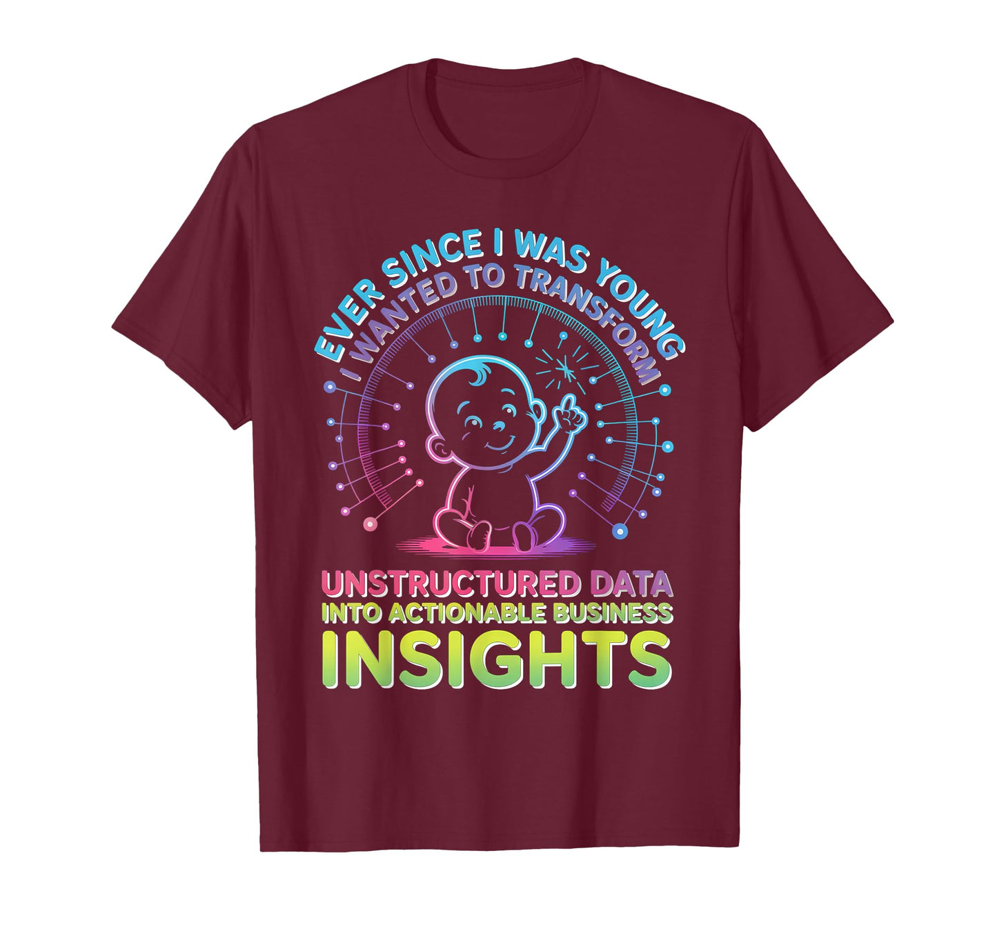 Ever Since I was Young I Wanted Transform Unstructured Data T-Shirt