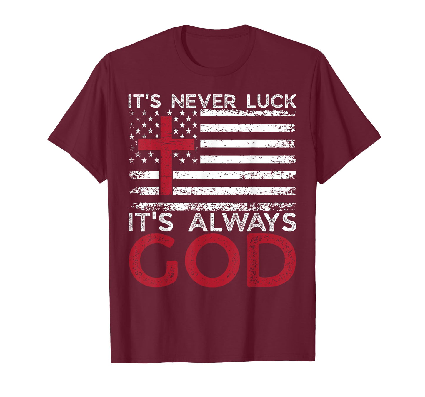 It's Never Luck It's Always God Christian Faith USA Flag T-Shirt