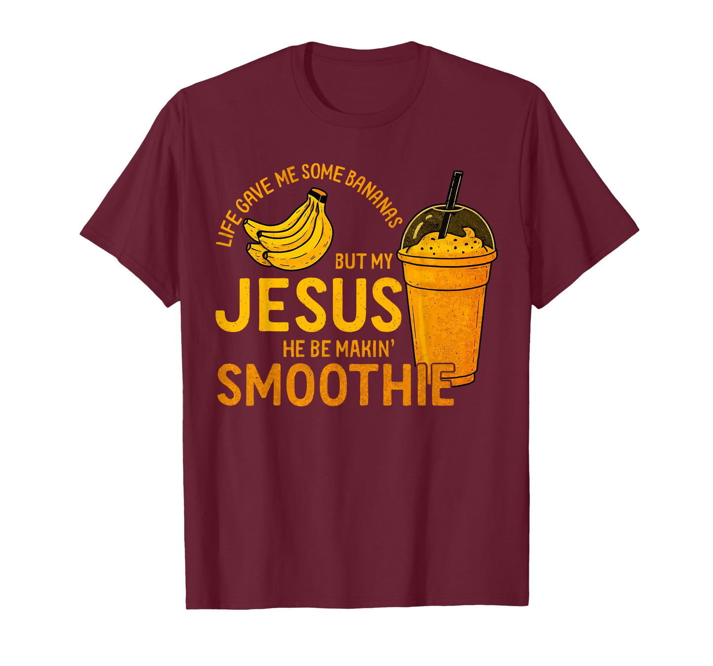 Life Gave Me Some Bananas but My Jesus He Be Makin' Smoothie T-Shirt