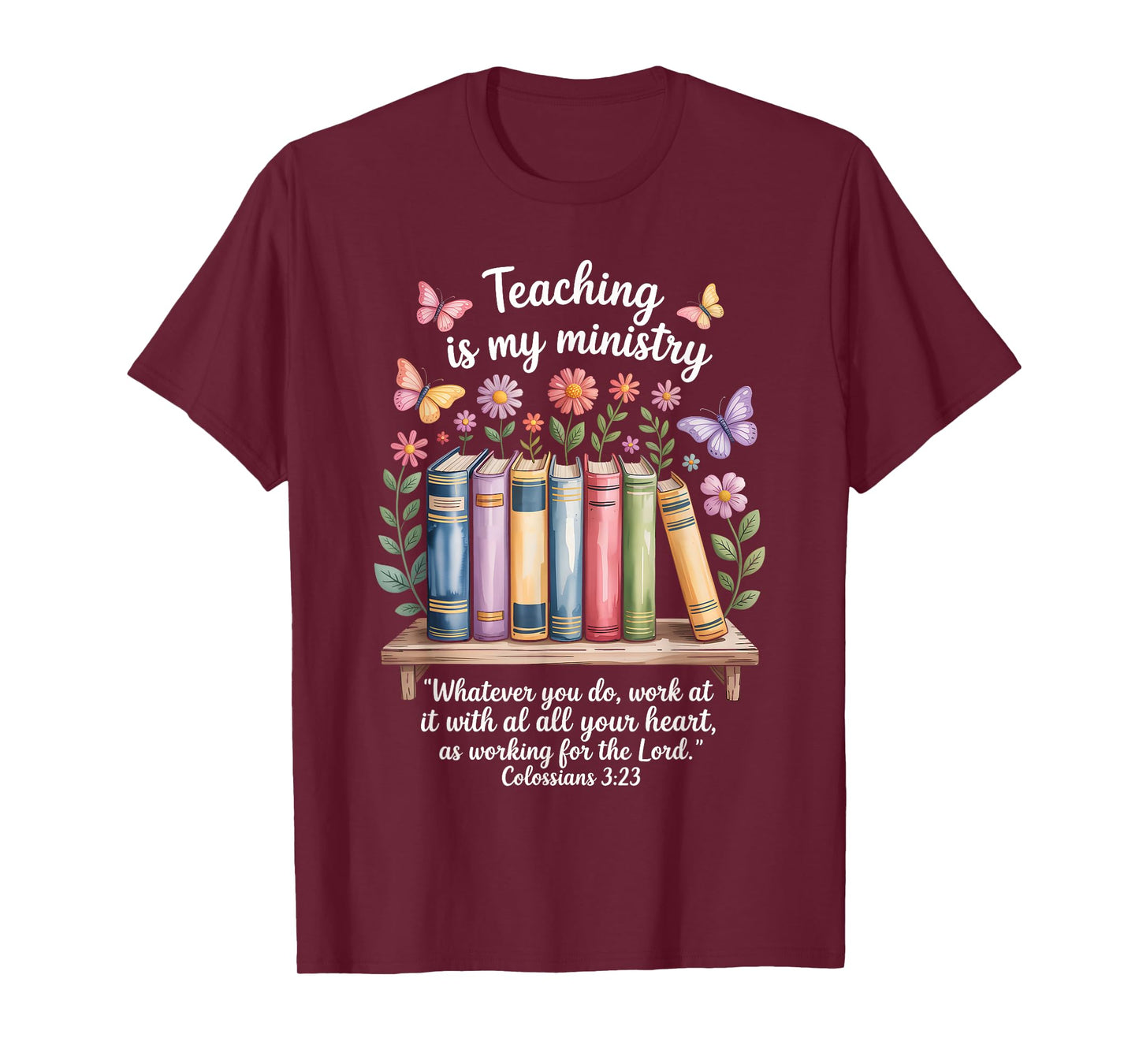 Teaching is My Ministry Books Flowers Scripture Design T-Shirt