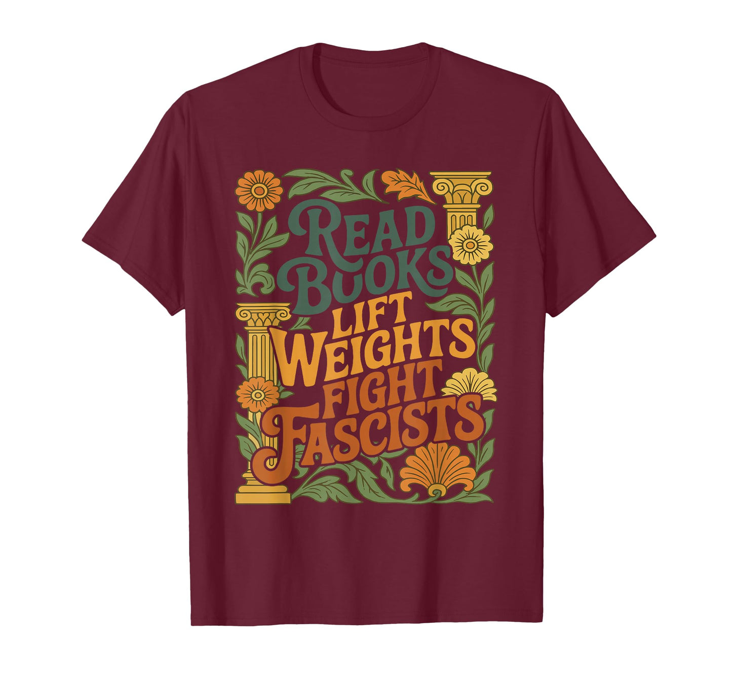 Read Books Lift Weights Fight Fascists Reading Lover T-Shirt