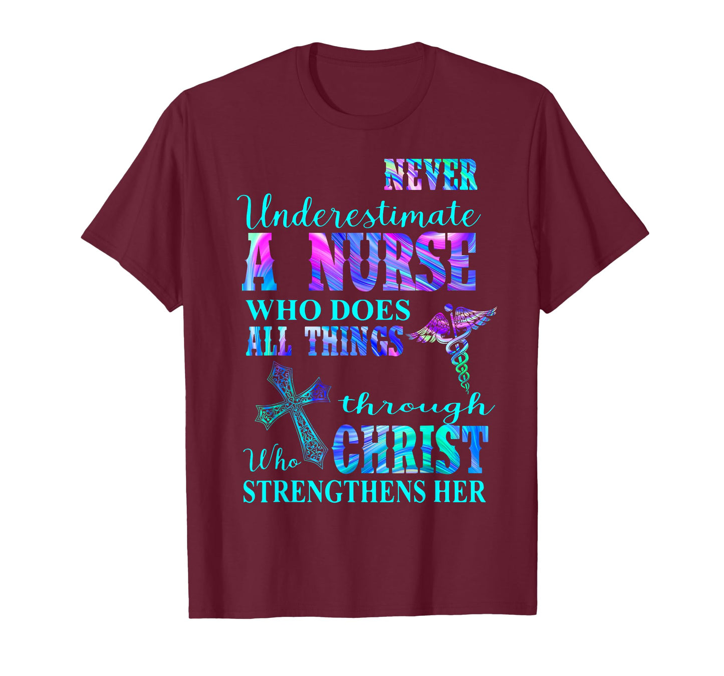 Never Underestimate Nurse Who Does All Things Through Christ T-Shirt