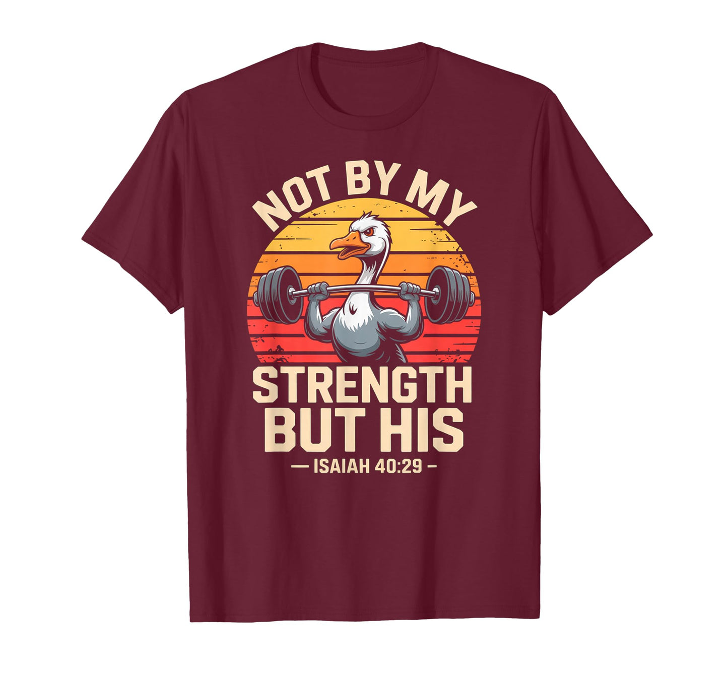 Not by My Strength But His Jesus Gym Silly Goose T-Shirt