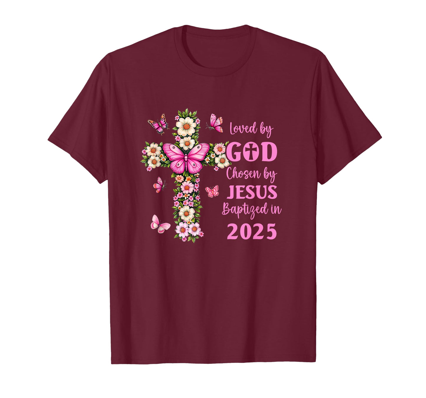 Loved by God Chosen by Jesus Baptized 2025 Christian Floral T-Shirt