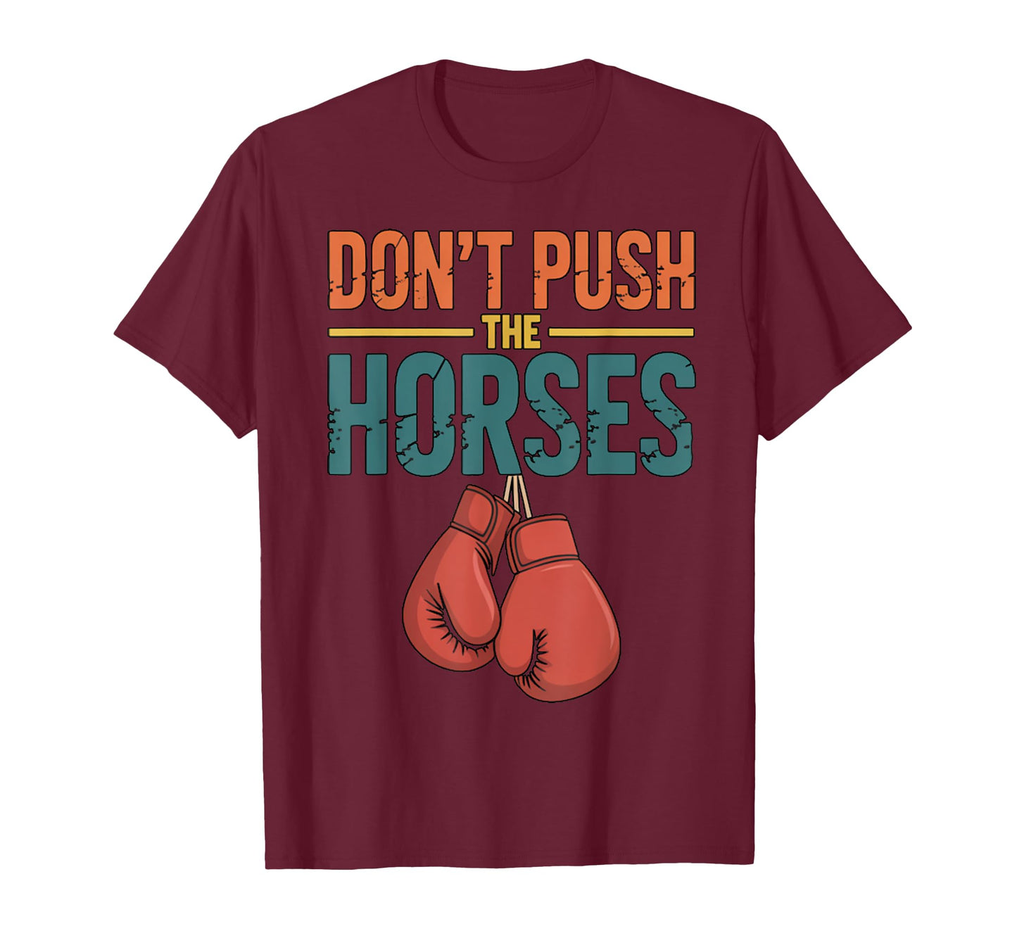Funny Don’t Push The Horses Humorous Saying T-Shirt