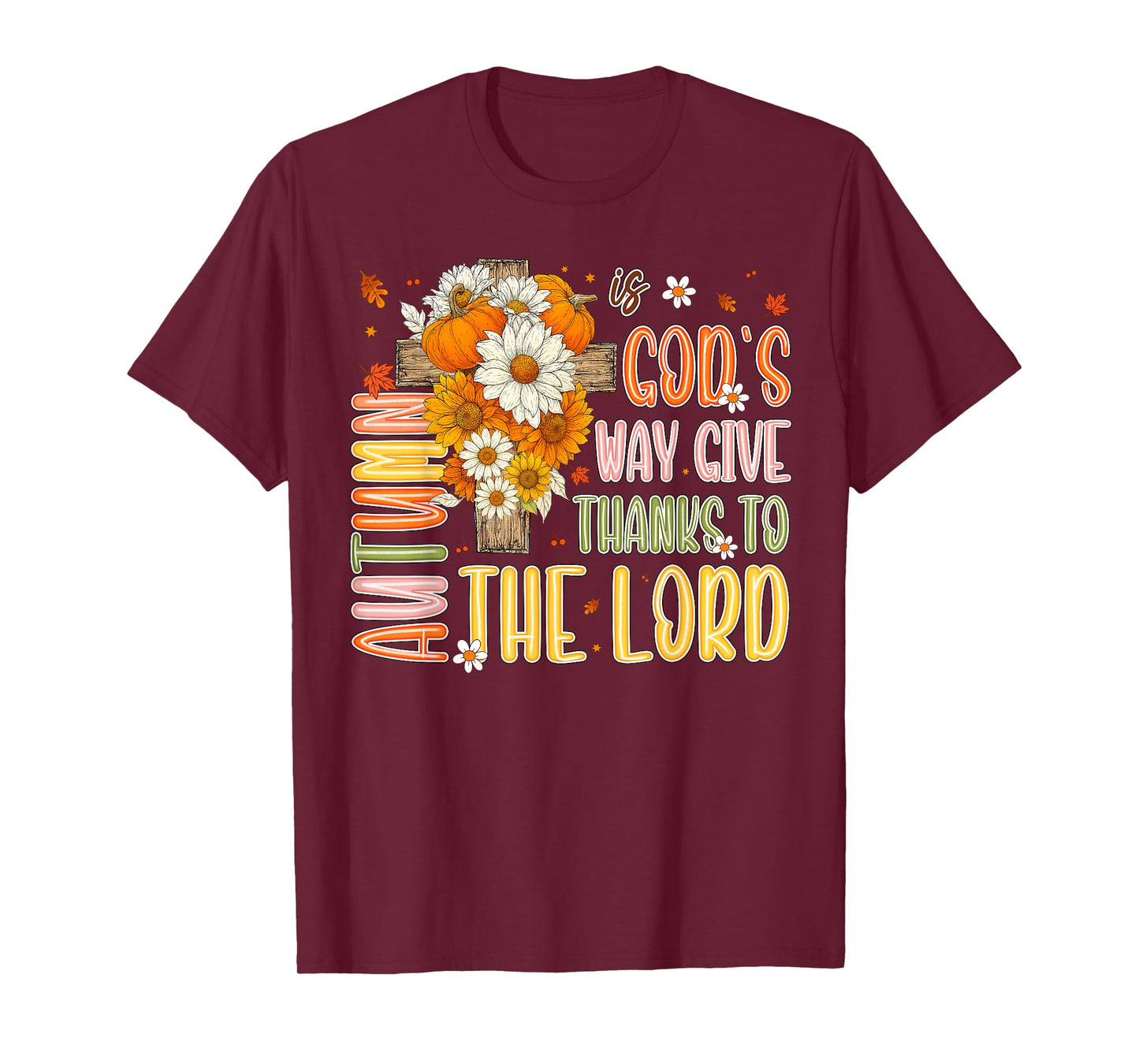 Autumn Is God's Way Give Thanks To The Lord Fall Christian T-Shirt