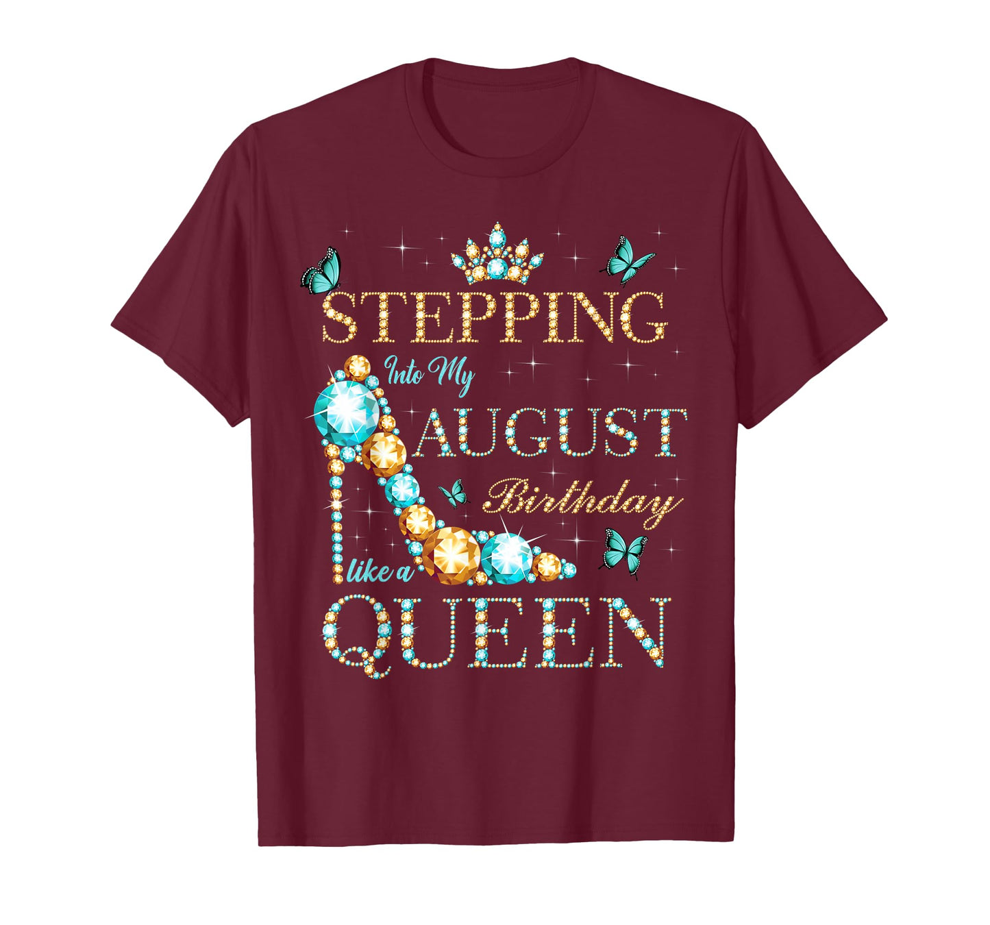 Stepping Into My August Birthday Like A Queen T-Shirt