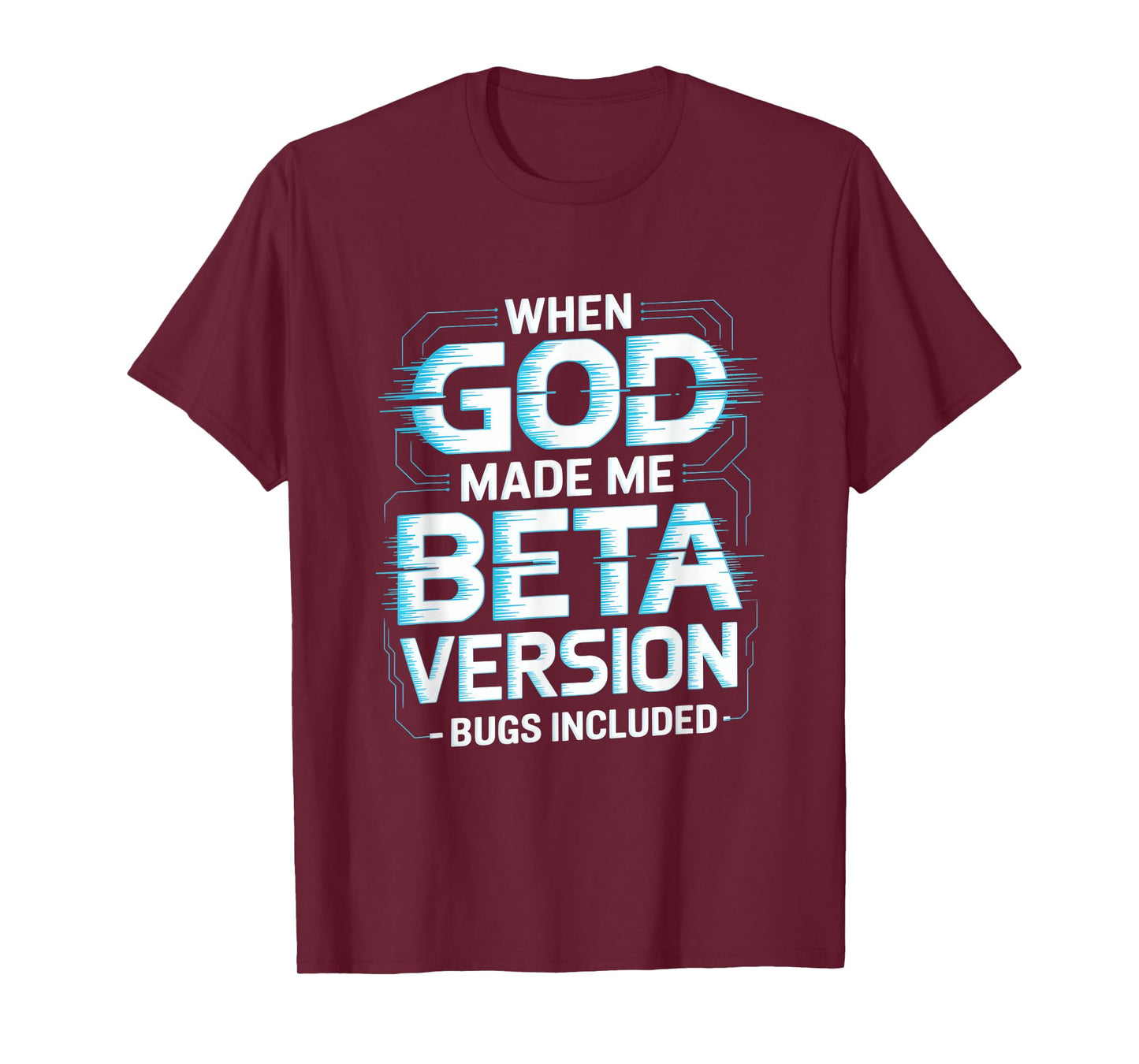 When God Made Me Beta Version Humor T-Shirt