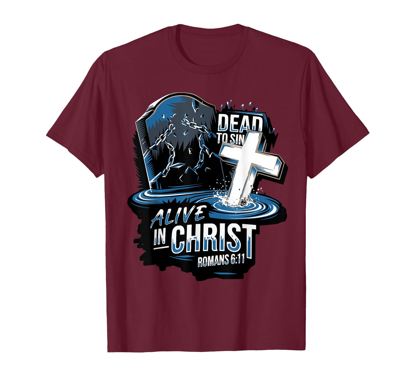 Dead to Sin. Alive in Christ Romans 6:11 T-Shirt