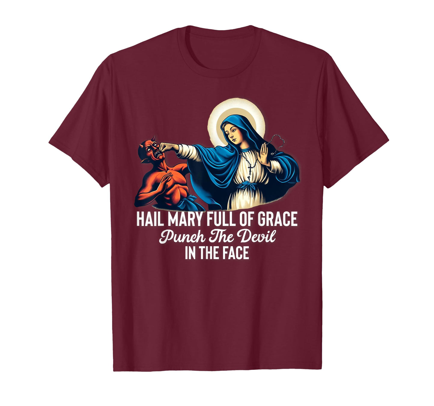 Hail Mary Full of Grace Punch the Devil in the Face Catholic T-Shirt