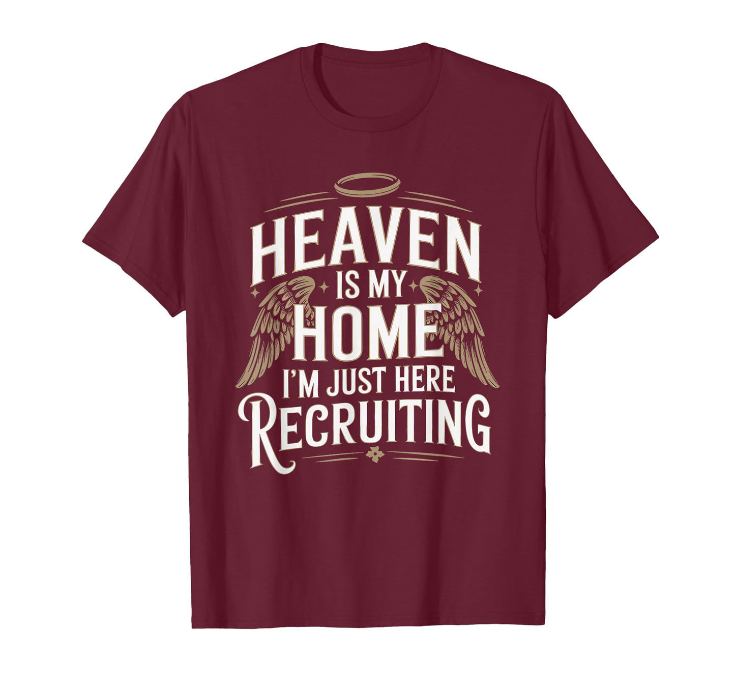 Heaven Is My Home I'm Just Here Recruiting Christian T-Shirt