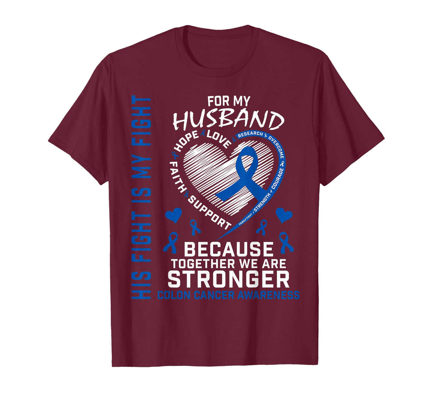 His Fight My Fight Husband Colon Cancer Uplifting Messages T-Shirt