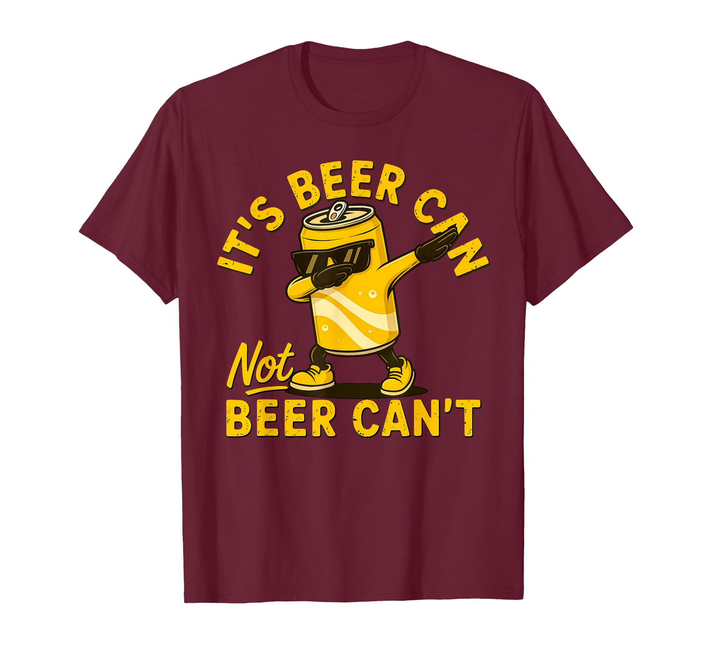 It's Beer Can Not Beer Can Cool Beer Lover Drinking Party T-Shirt