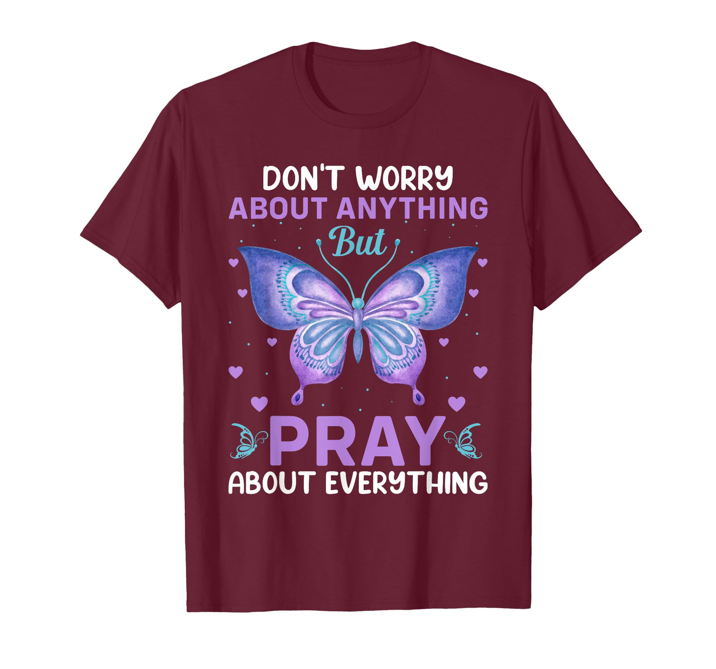 Don't Worry About Anything Pray About Everything Bible Verse T-Shirt
