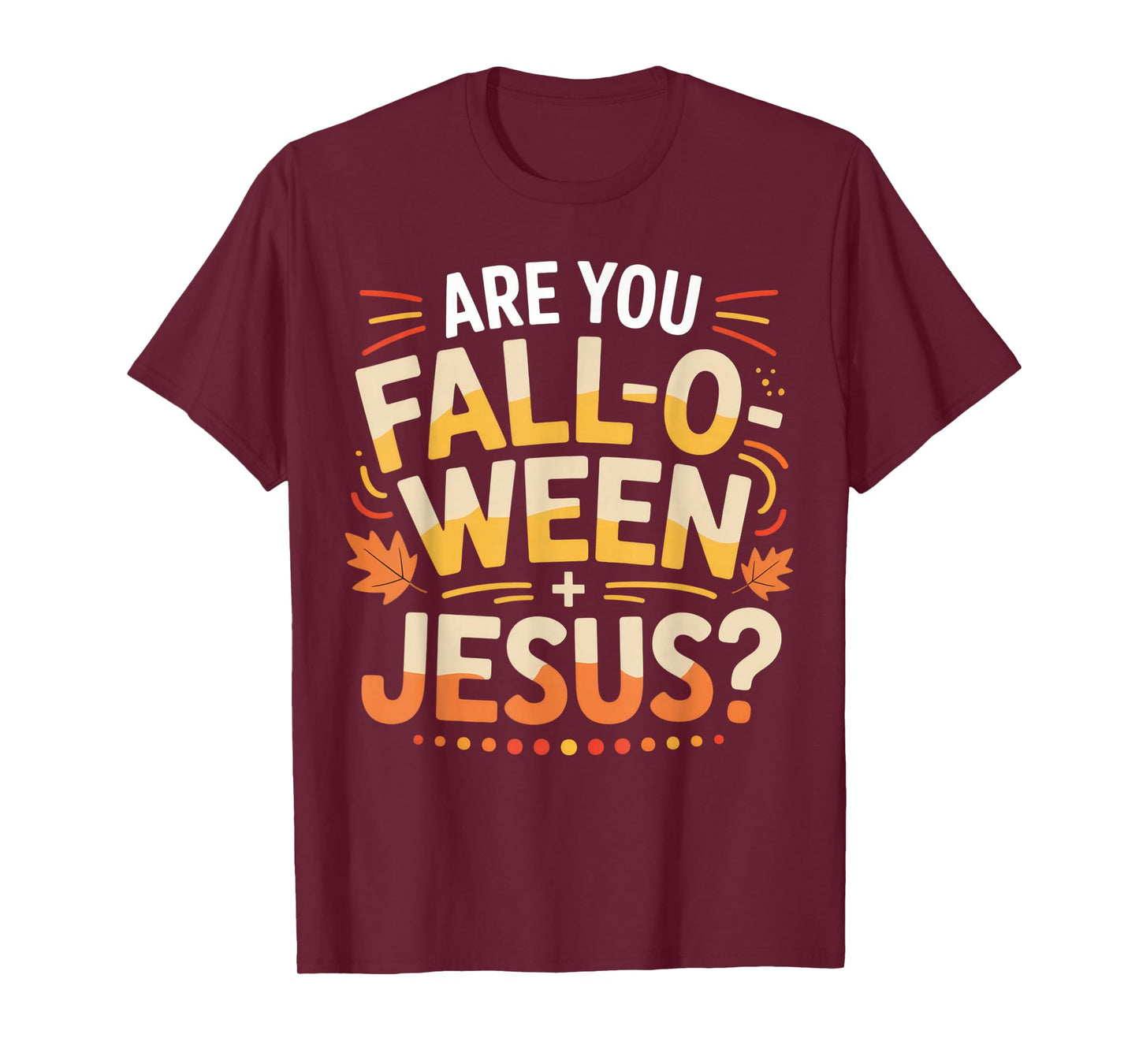 are You Fall-O-Ween Jesus Christian Fun Shirt T-Shirt