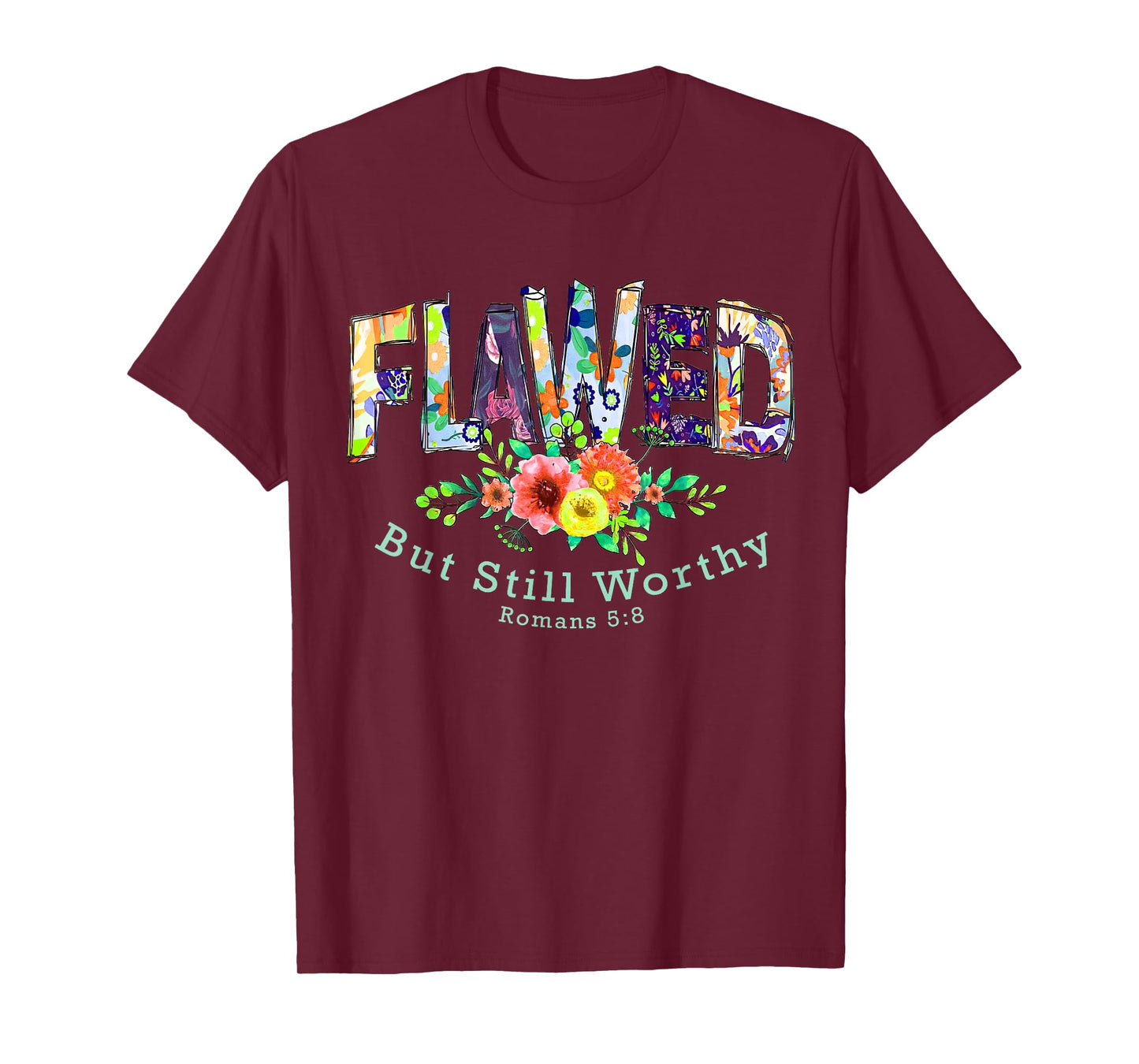 Flawed but Still Worthy Tee Redeemed and Forgiven Christian T-Shirt