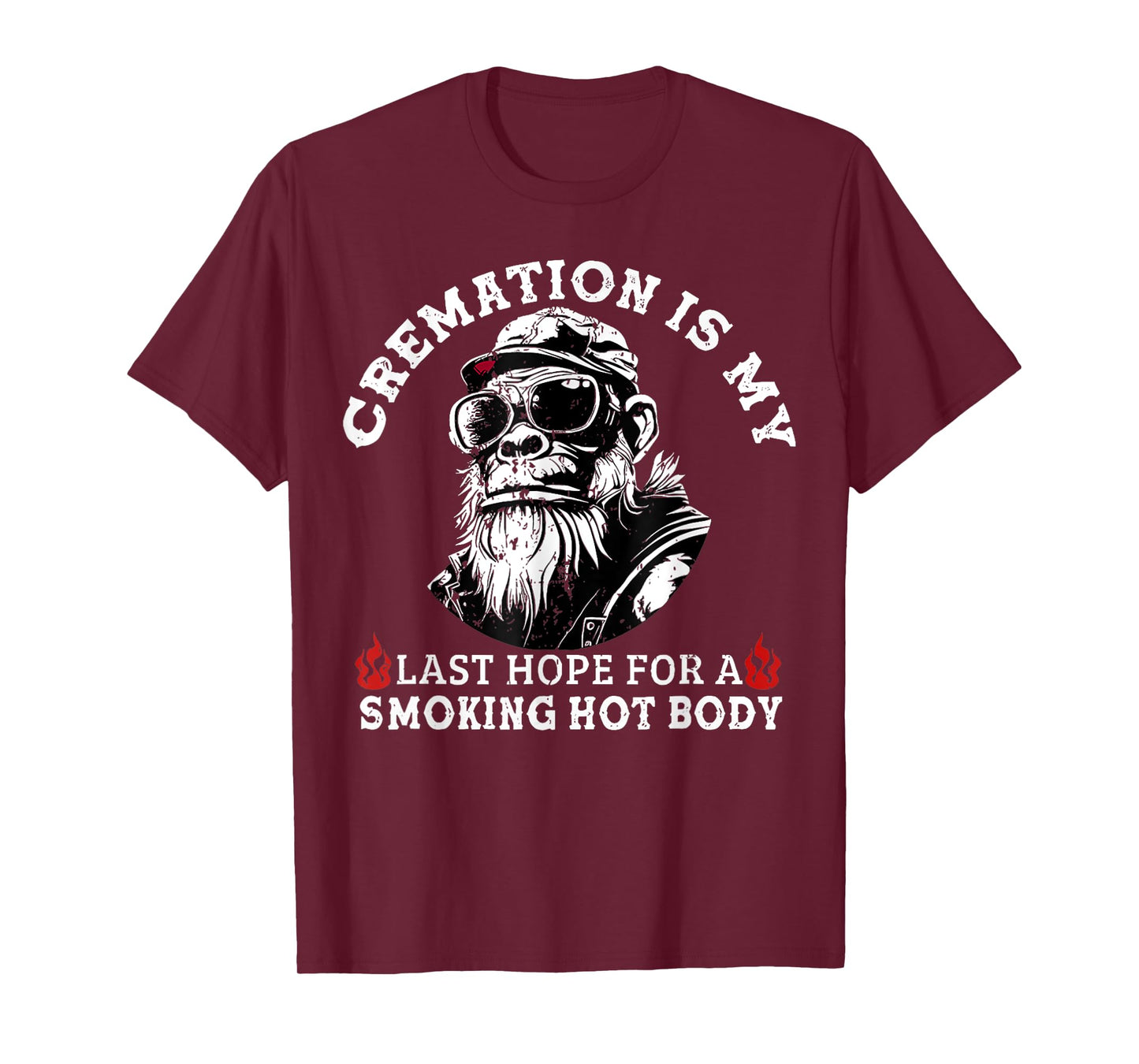 Cremation Is My Last Hope For a Smoking Hot Body T-Shirt