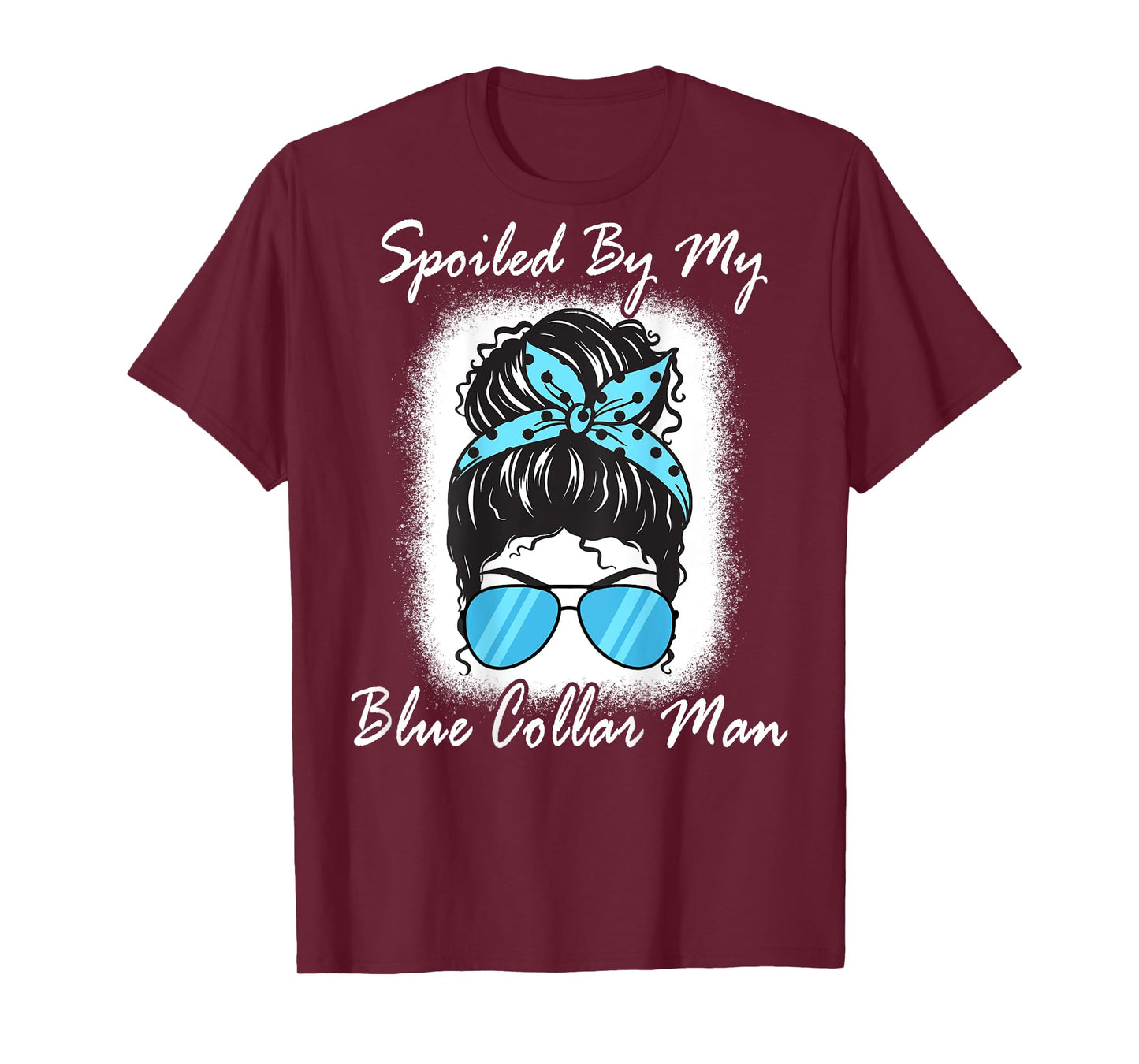 Spoiled By My Blue Collar Man, Messy Bun Quote (On Back) T-Shirt