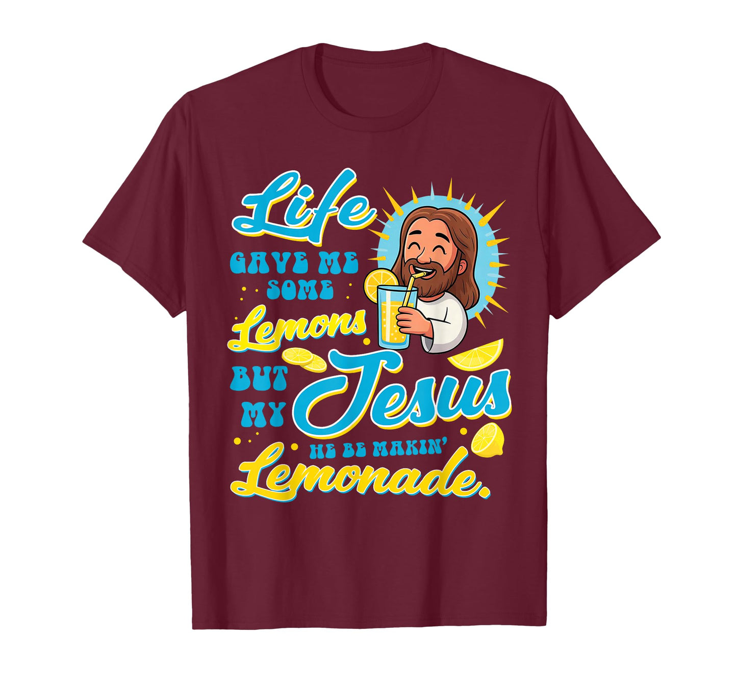 Life Gave Me Some Lemon But My Jesus He Be Makin' Lemonade T-Shirt
